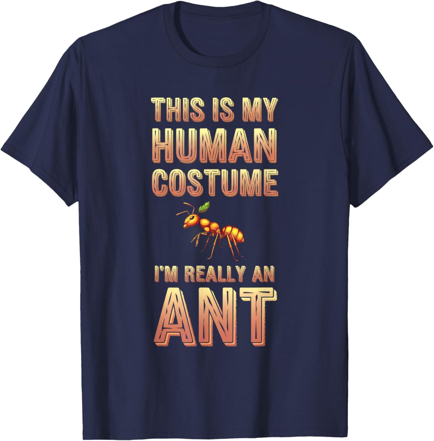 Halloween This Is My Human Costume I'm Really A Ant T-Shirt - T-Shirt | Navy