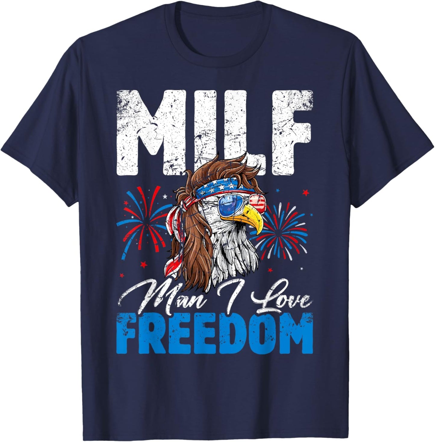 MILF Man I Love Freedom Eagle Funny Patriotic 4th Of July T-Shirt - T-Shirt | Navy