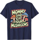 Mommy Said Eat Your Mushrooms T-Shirt - T-Shirt | Navy