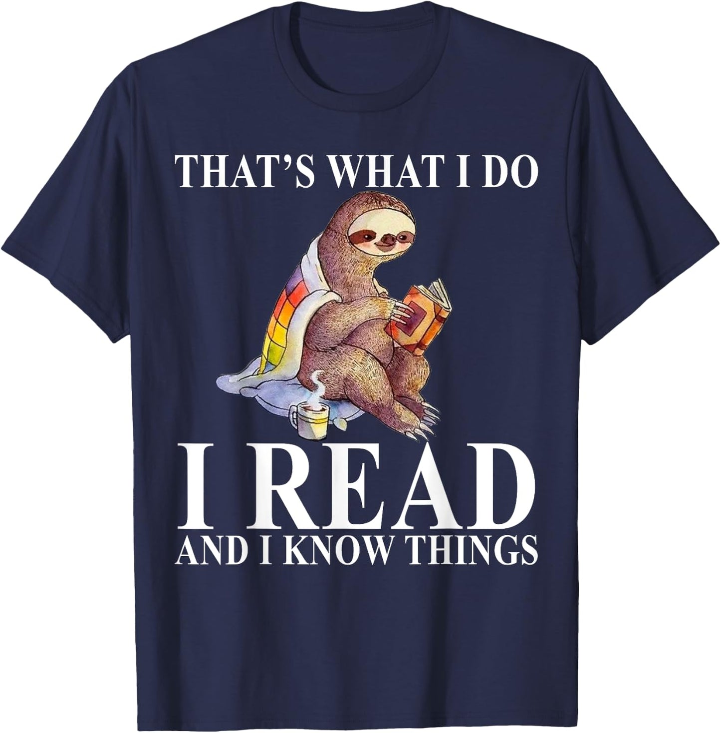That's What I Do I Read and I Know Things Sloth Reading Book T-Shirt - T-Shirt | Navy