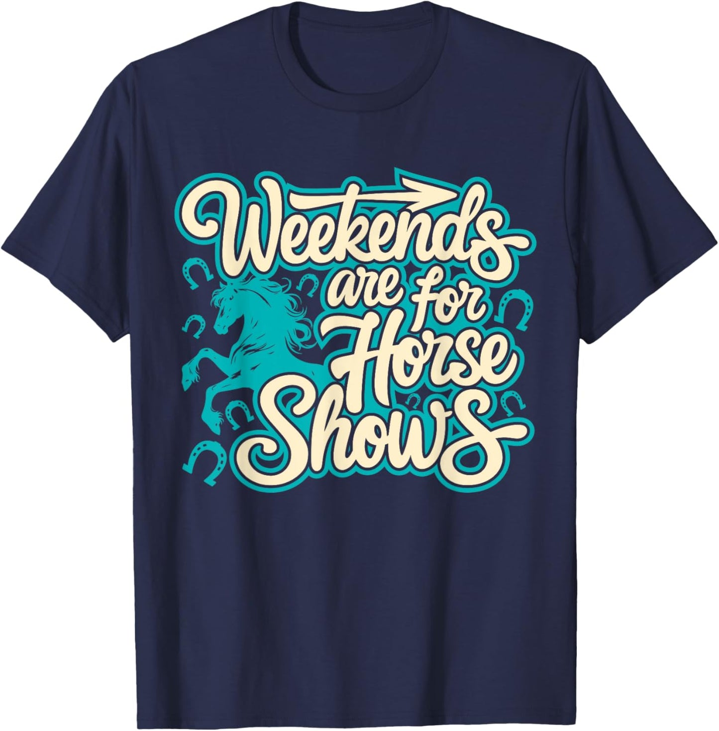Weekends Are For Horse Shows, Horse Riding Equestrian T-Shirt - T-Shirt | Navy