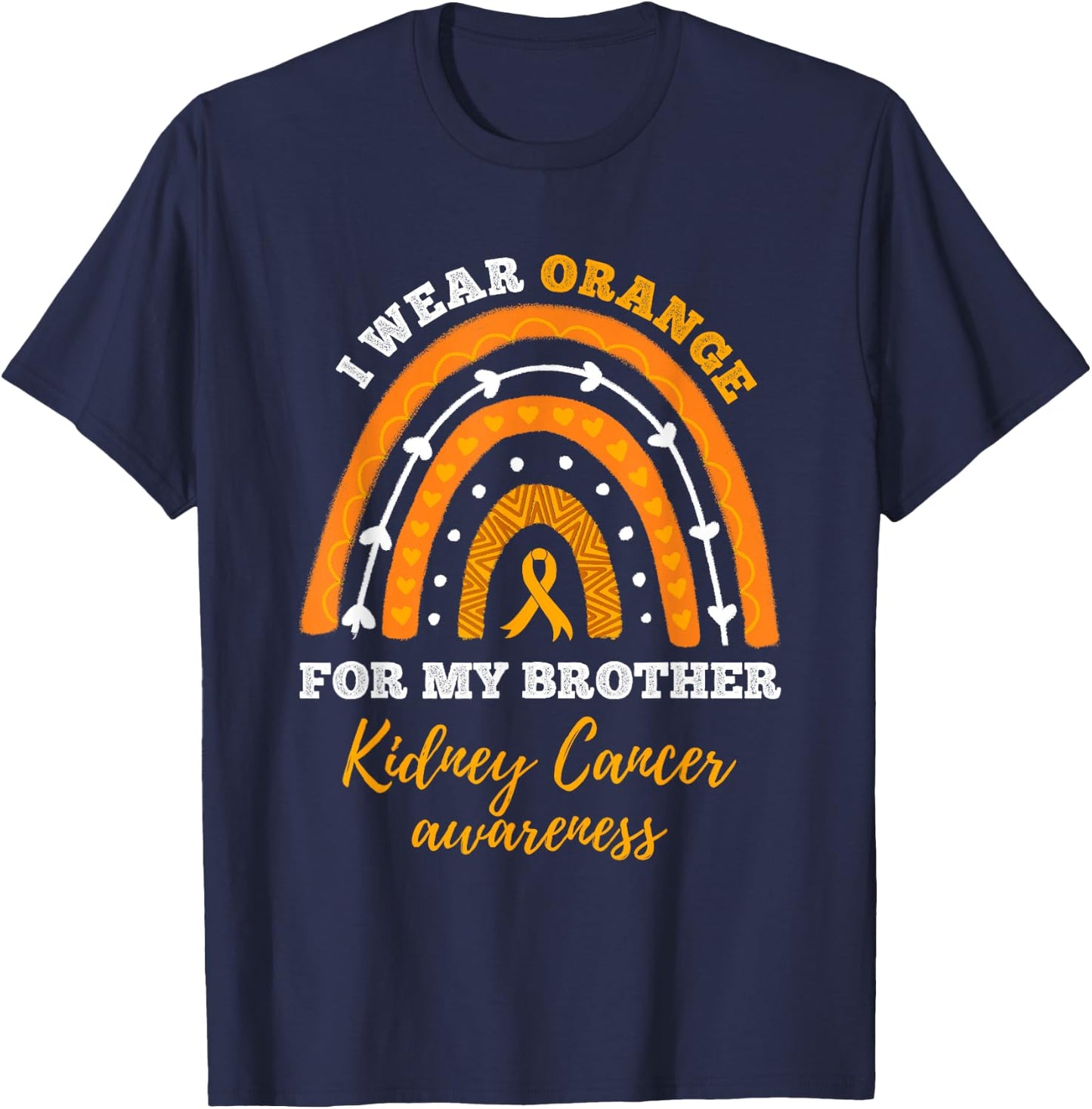 Rainbow I Wear Orange For My Brother Kidney Cancer Awareness T-Shirt - T-Shirt | Navy