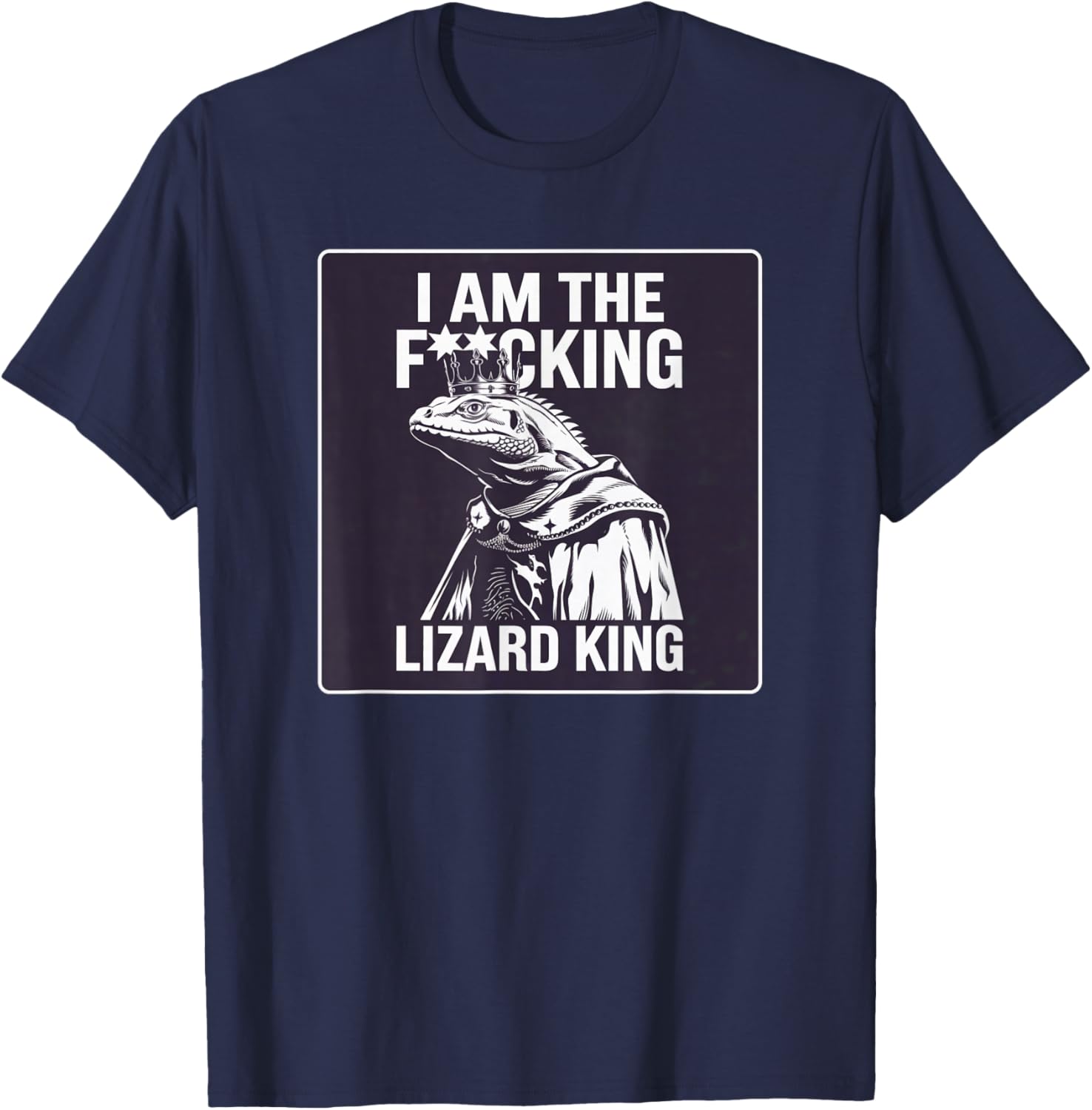 I Am the Lizard King Robert California Office Humor Funny T-Shirt - T-Shirt | Navy