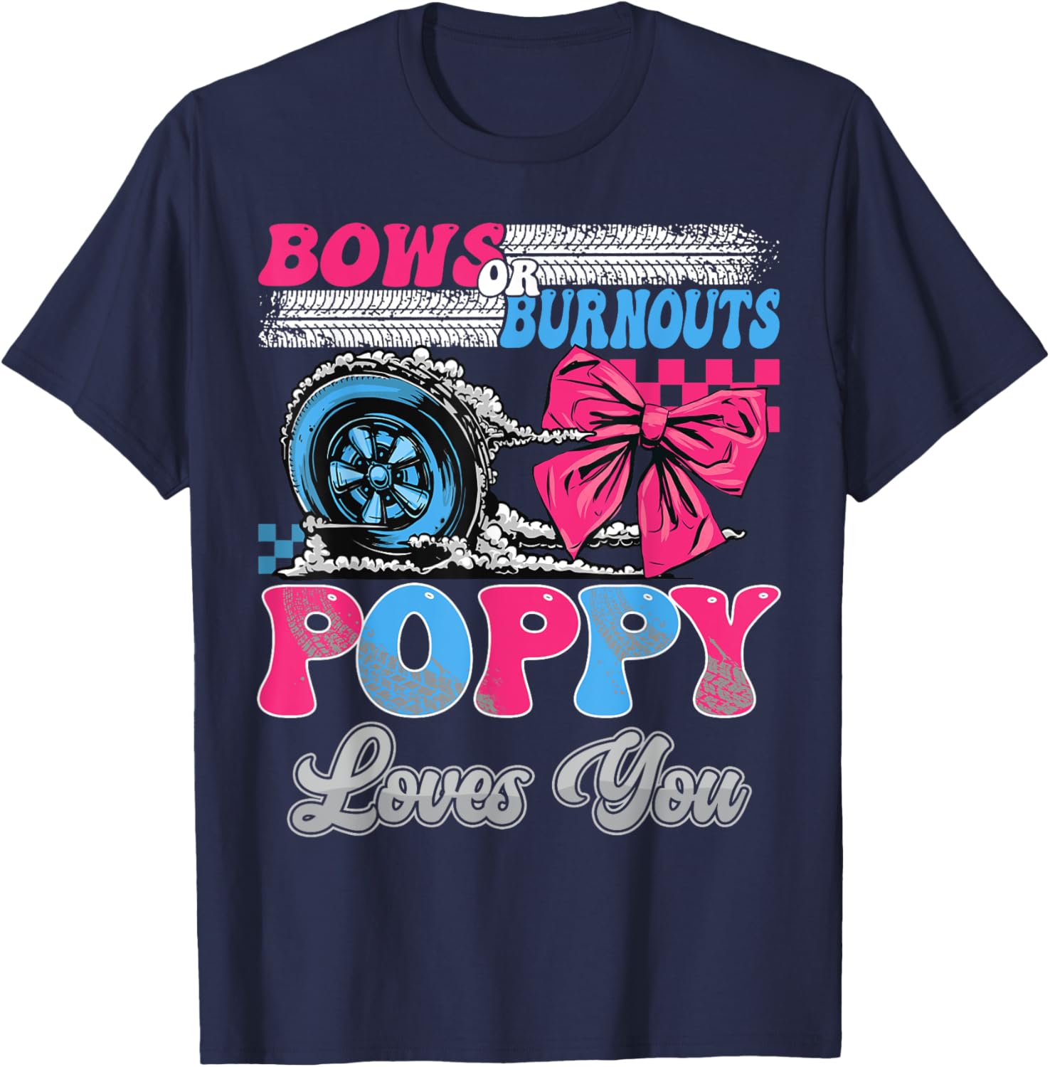 Burnouts or Bows Poppy Loves You Gender Reveal Party T-Shirt - T-Shirt | Navy