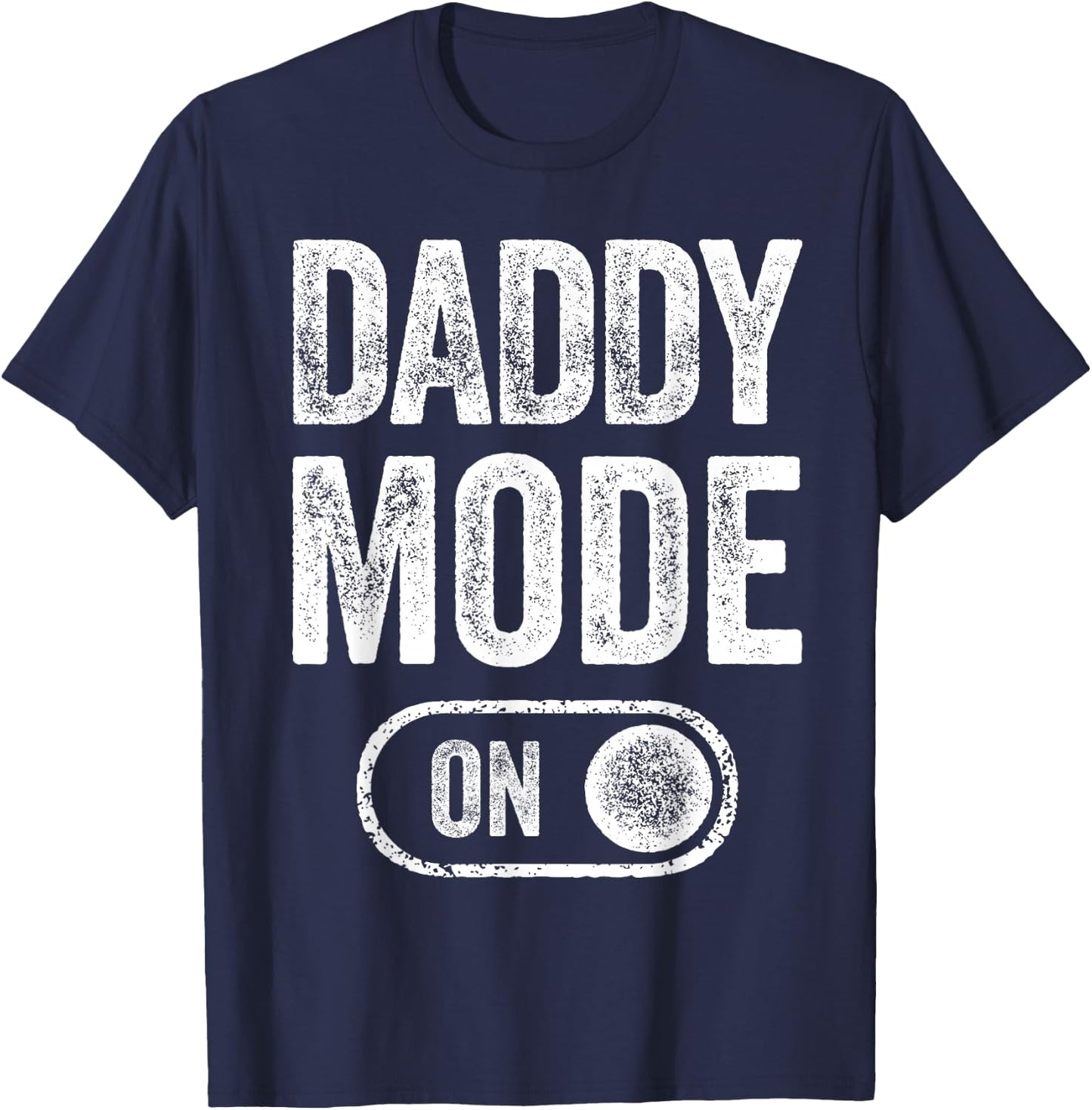Daddy Mode On Funny Soon To Be Dad Gifts 1St Time Dad Father T-Shirt - T-Shirt | Navy