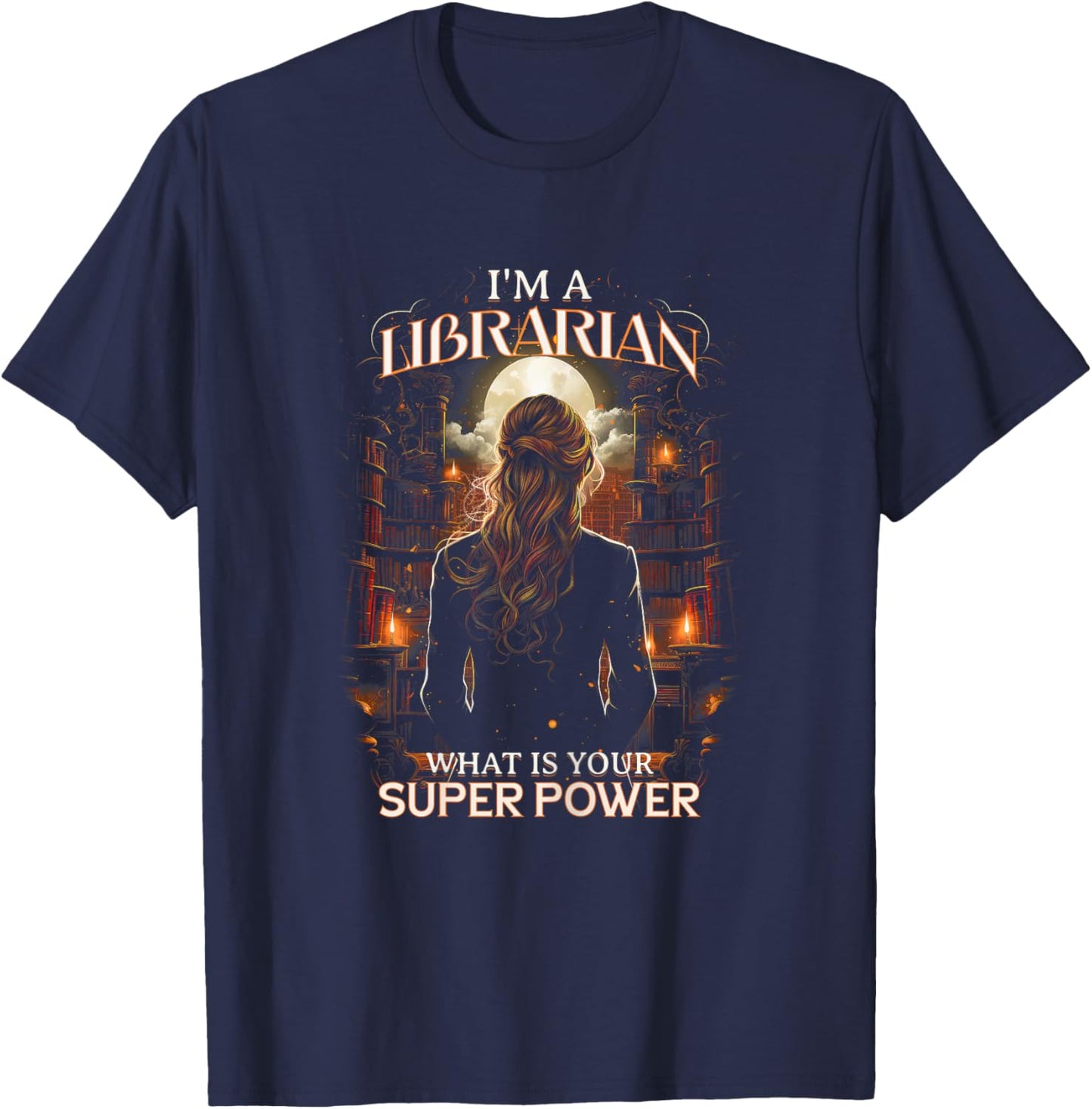I'm a Librarian What Is Your Superpower Quote Library T-Shirt - T-Shirt | Navy