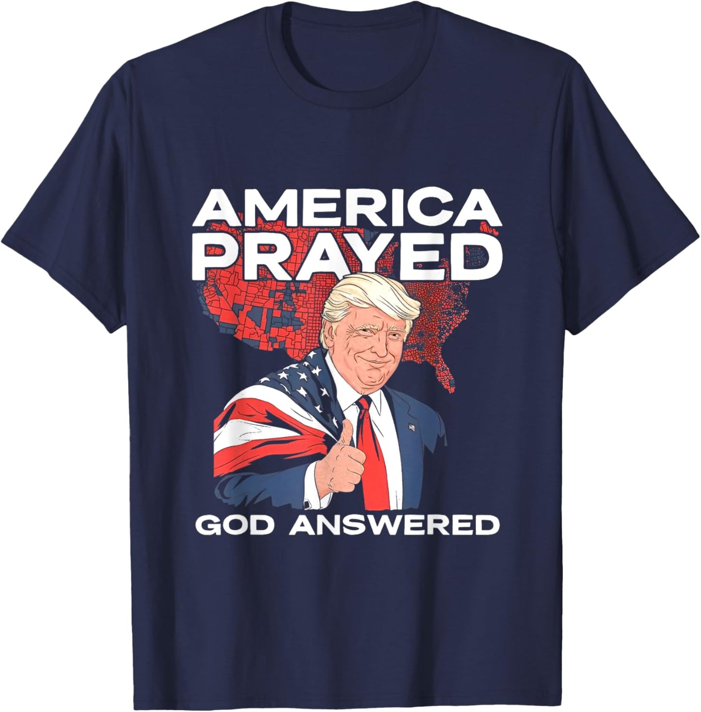 America Prayed God Answered Trump T-Shirt - T-Shirt | Navy