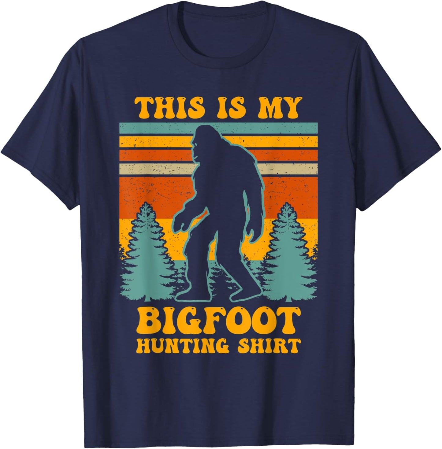 Funny This Is My Bigfoot Hunting Shirt Sasquatch Gift T-Shirt - T-Shirt | Navy