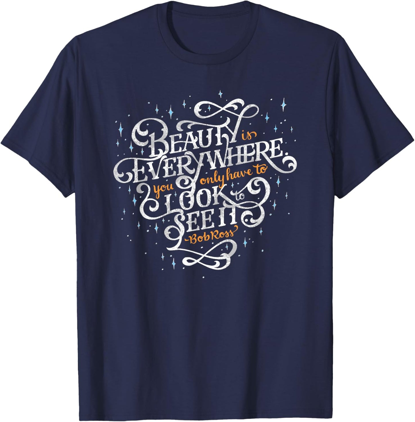 Beauty is Everywhere Bob Quote Inspirational Soft T-Shirt - T-Shirt | Navy