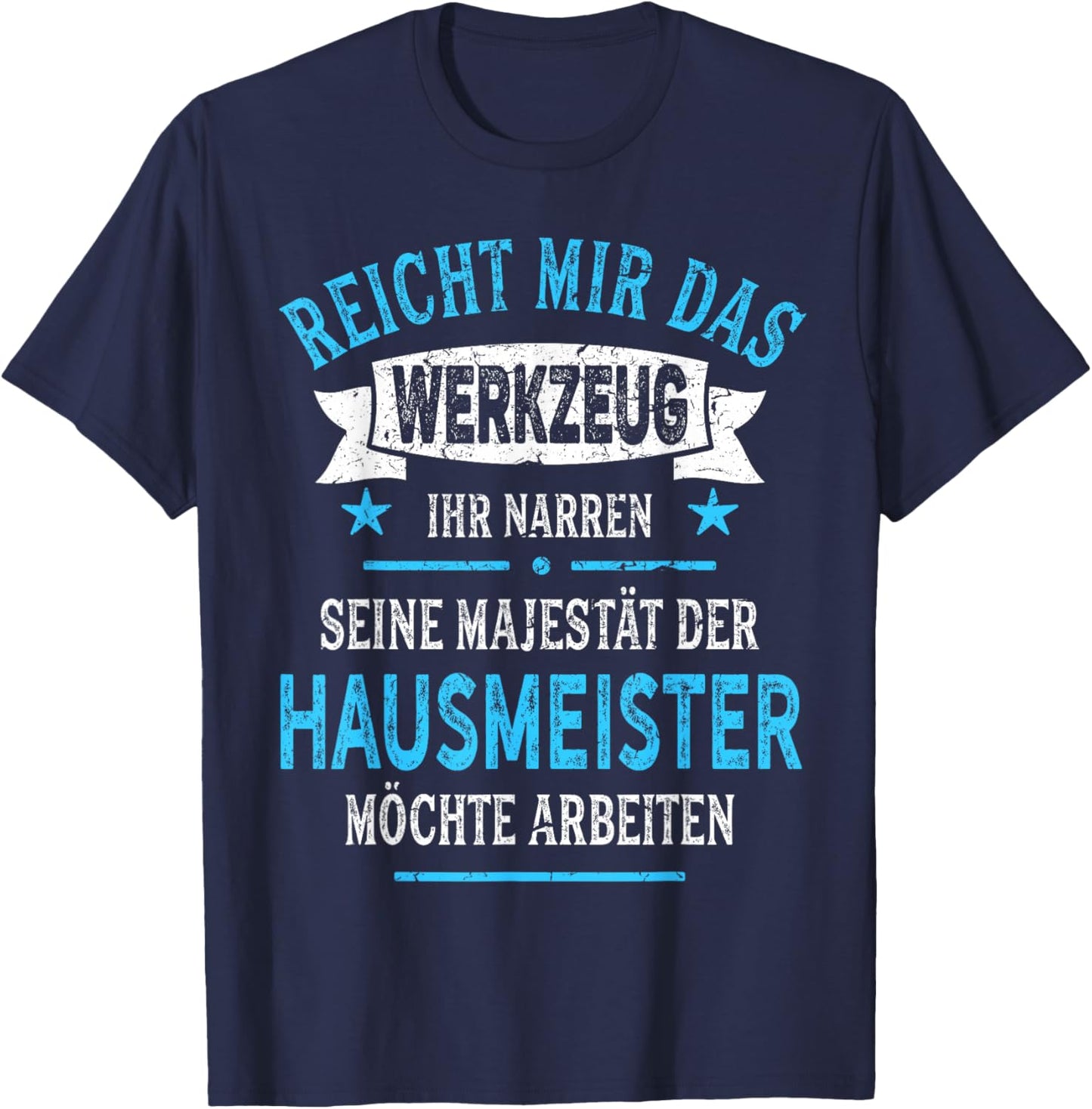 Hausmeister lustig Spruch Majestät Werkzeug Witziges T-Shirt - T-Shirt | Navy