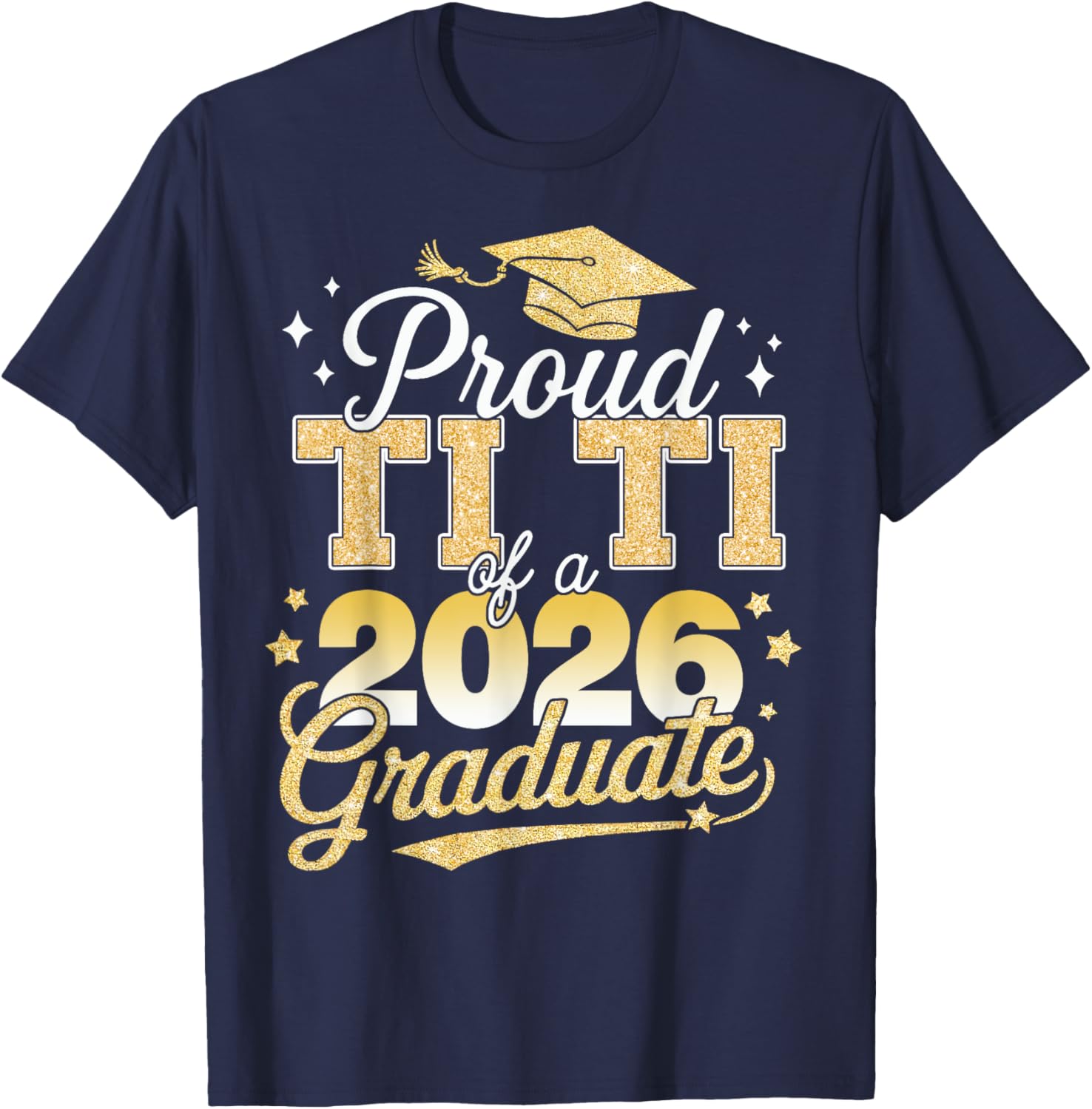 Proud Ti Ti Of A Class Of 2026 Graduate Senior 26 Graduation T-Shirt - T-Shirt | Navy