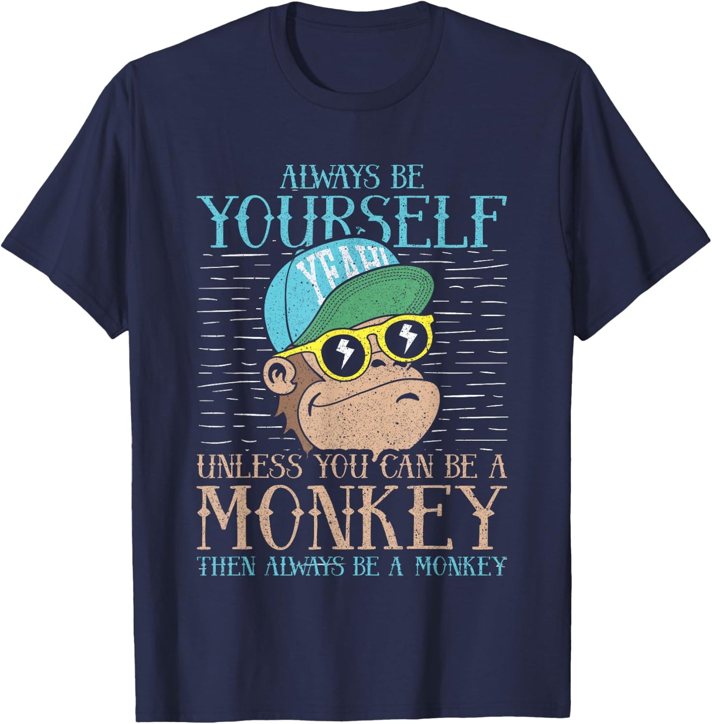 Always Be Yourself Unless You Can Be A Monkey Shirt Gift T-Shirt - T-Shirt | Navy