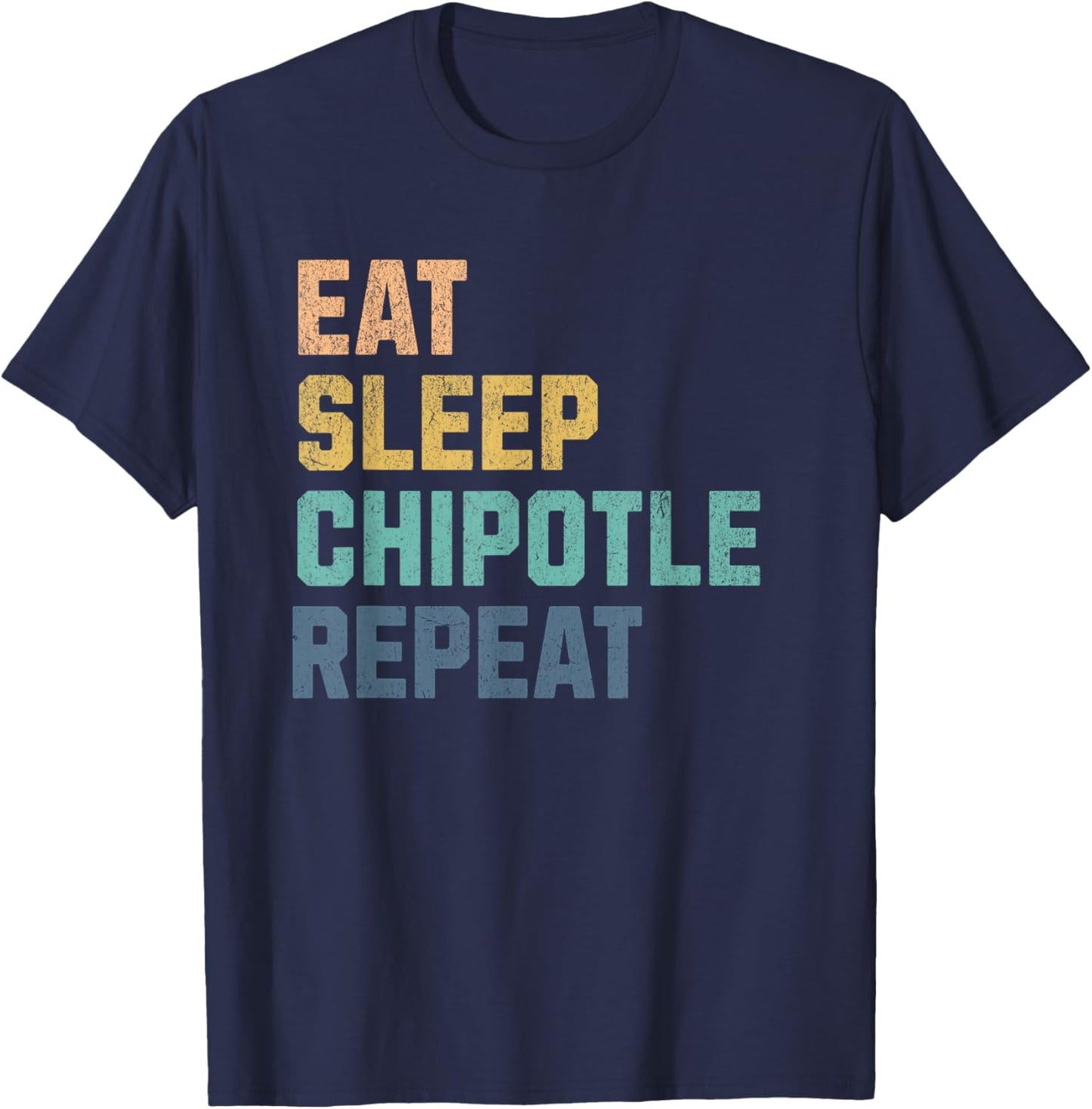 Eat Sleep Chipotle Repeat Fan Player Men Women Kids Funny T-Shirt - T-Shirt | Navy