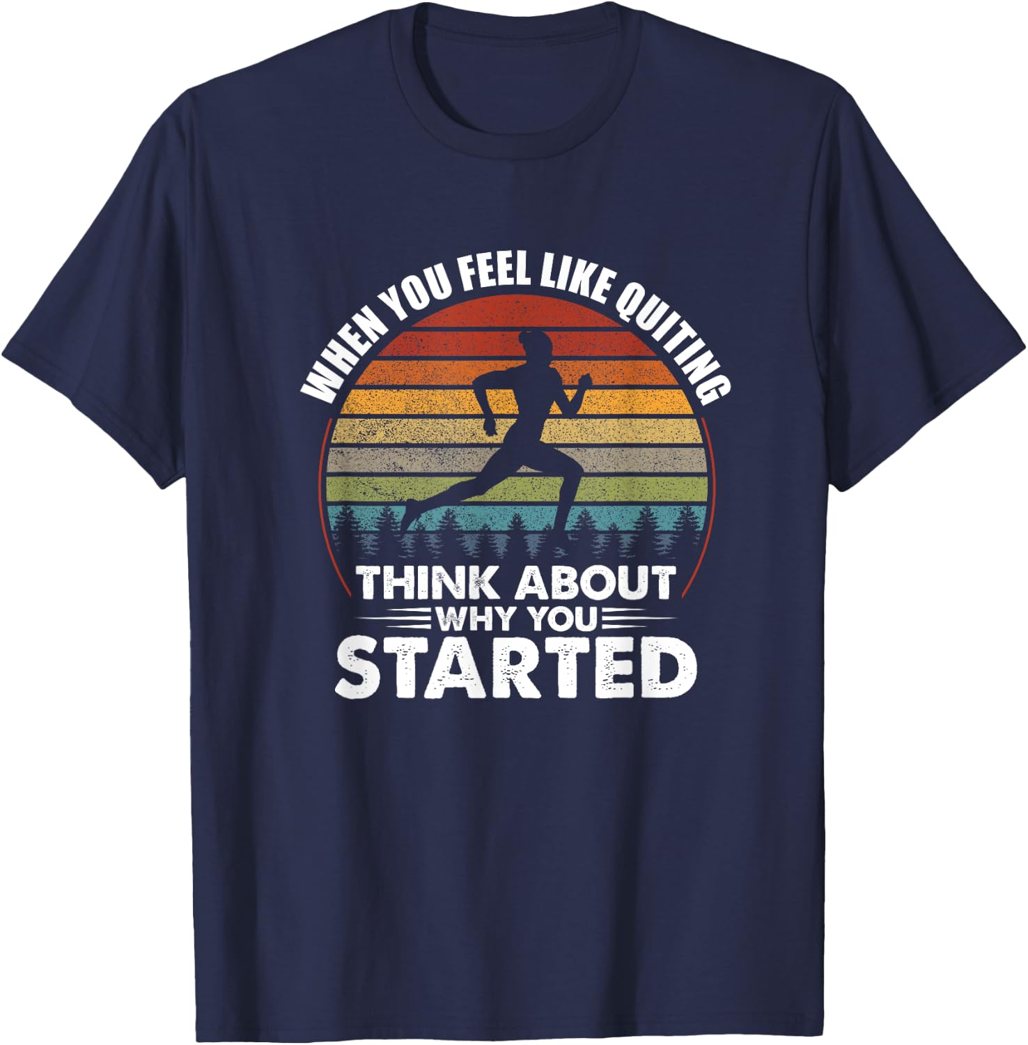 When You Feel Like Quitting Think About Why You Started T-Shirt - T-Shirt | Navy