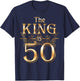 The King is 50 Birthday Crown Cool 50 Years Old Man Husband T-Shirt - T-Shirt | Navy