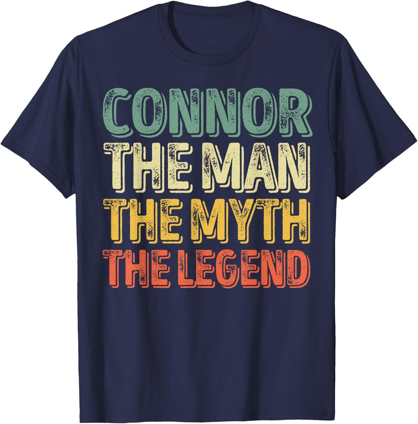 Connor The Man The Myth The Legend Shirt First Name Connor T-Shirt - T-Shirt | Navy