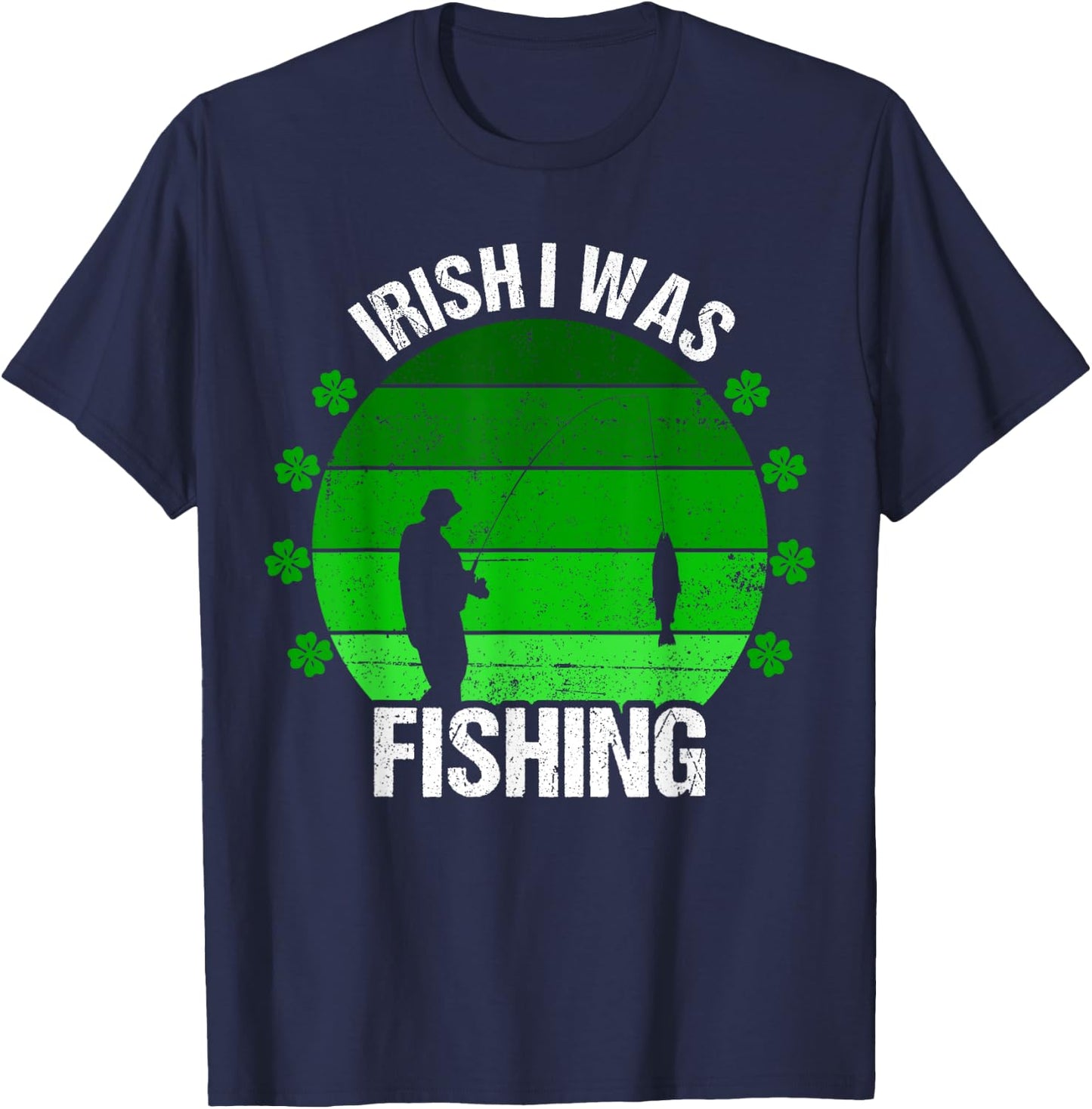Irish I Was Fishing St Patricks Day Fisherman Dad Men T-Shirt - T-Shirt | Navy