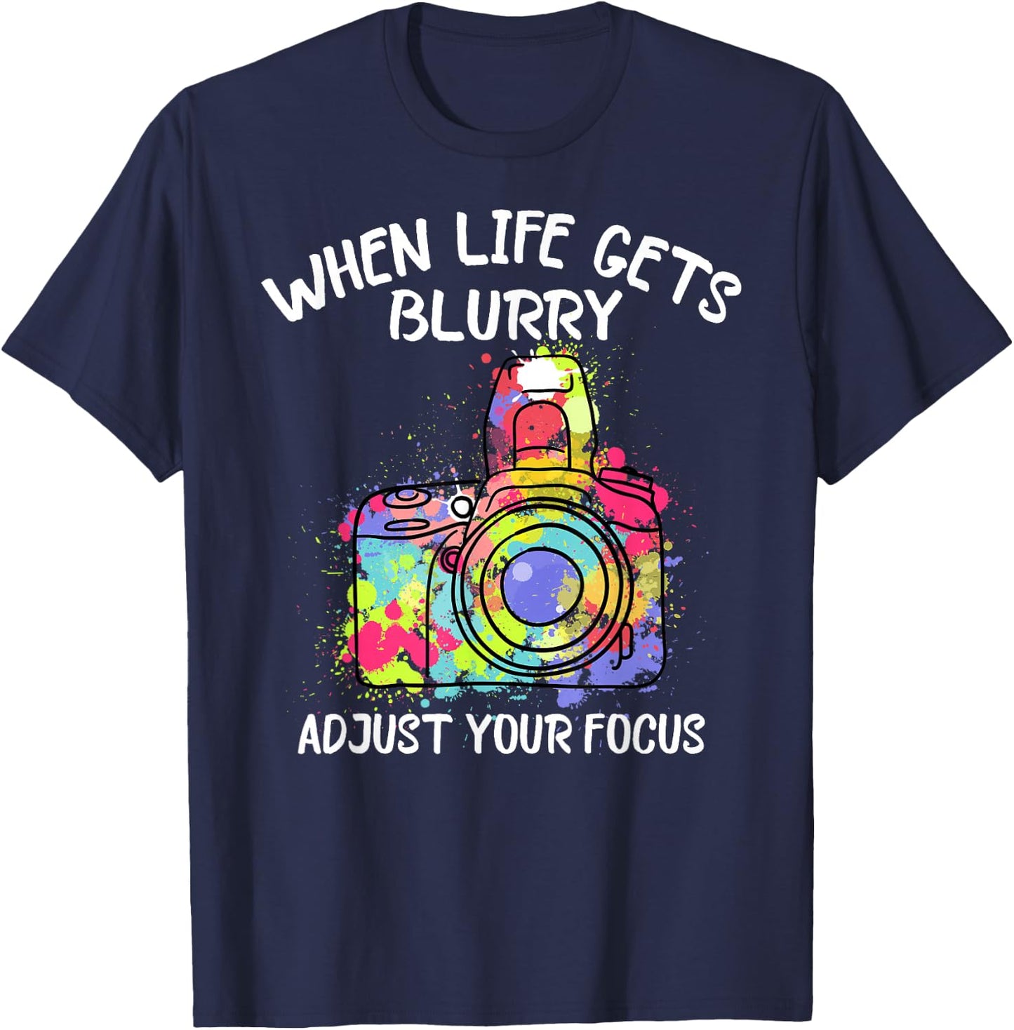 Camera Photography Lover Photographer Motivational T-Shirt - T-Shirt | Navy