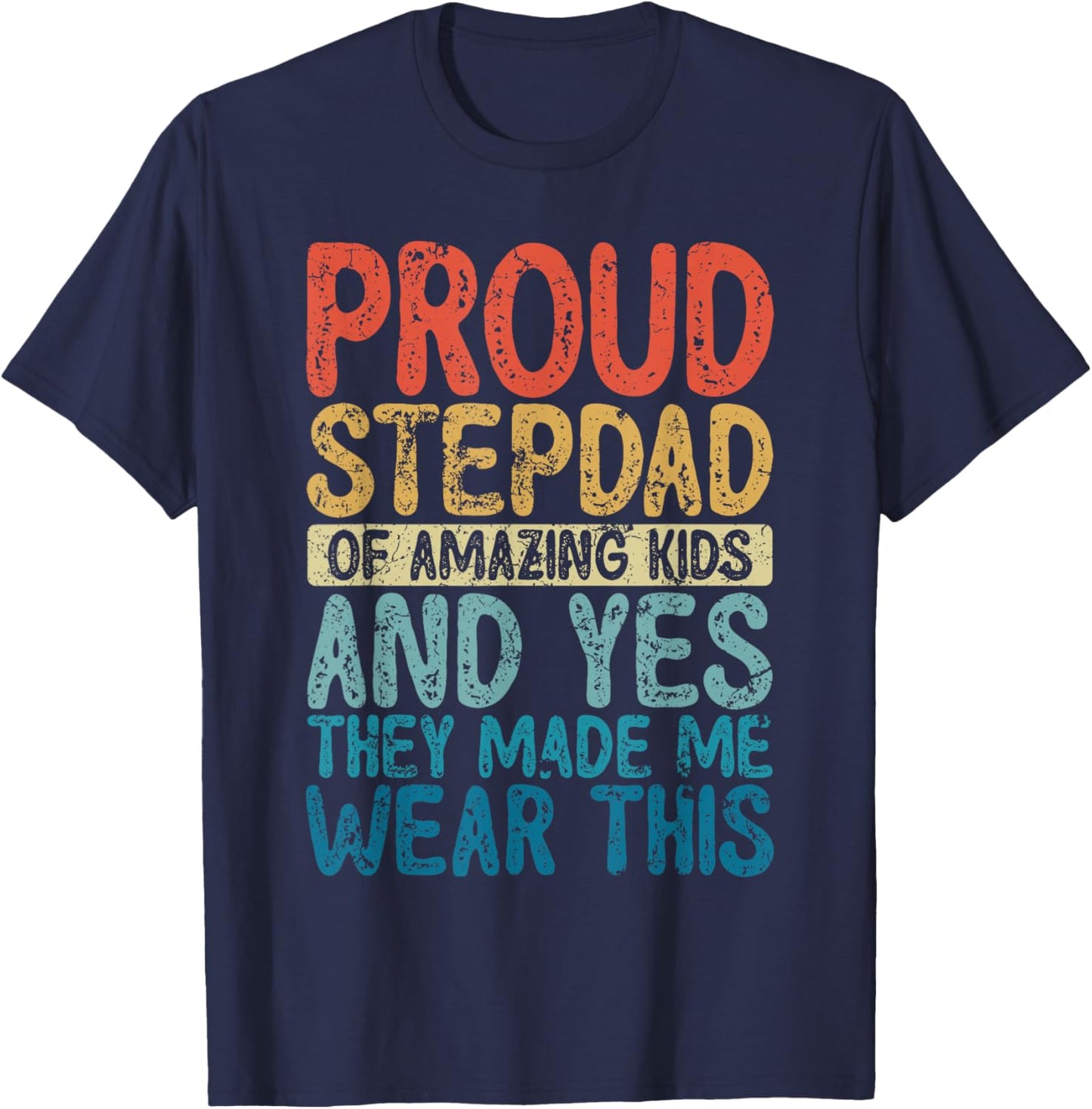 Funny Proud Stepdad They Made Me Wear This T-Shirt - T-Shirt | Navy