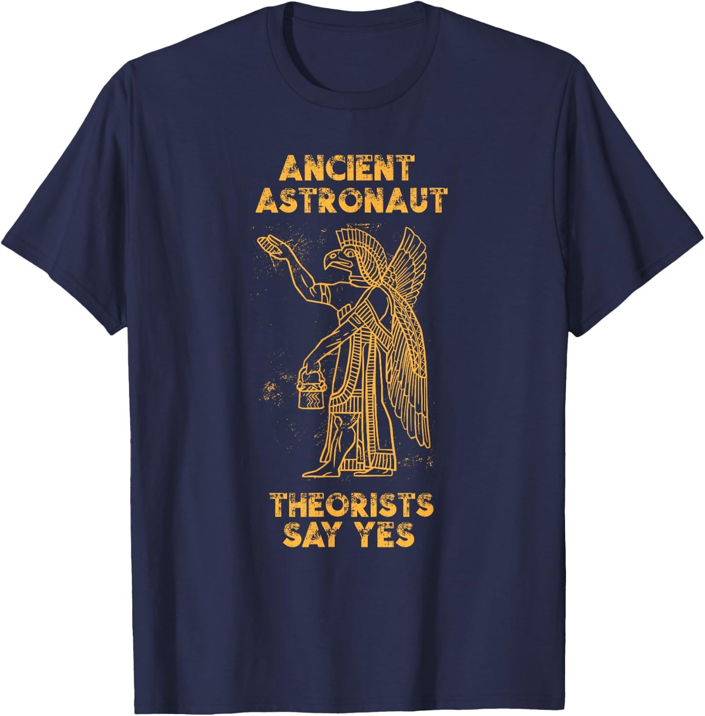 Anunnaki Ancient Astronaut Theorists Say Yes Sumerian Alien T-Shirt - T-Shirt | Navy