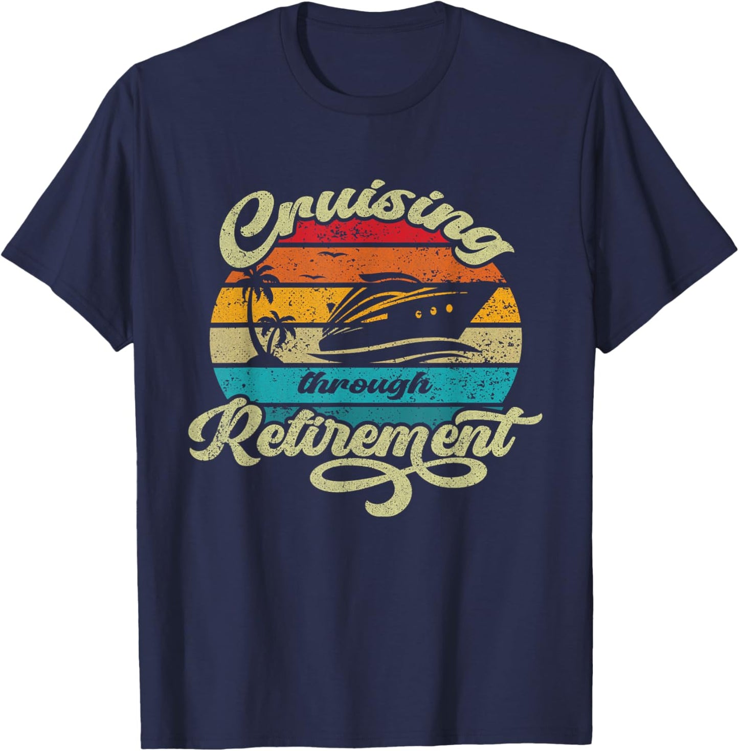 Cruising Through Retirement Funny Cruise Vacation Design T-Shirt - T-Shirt | Navy