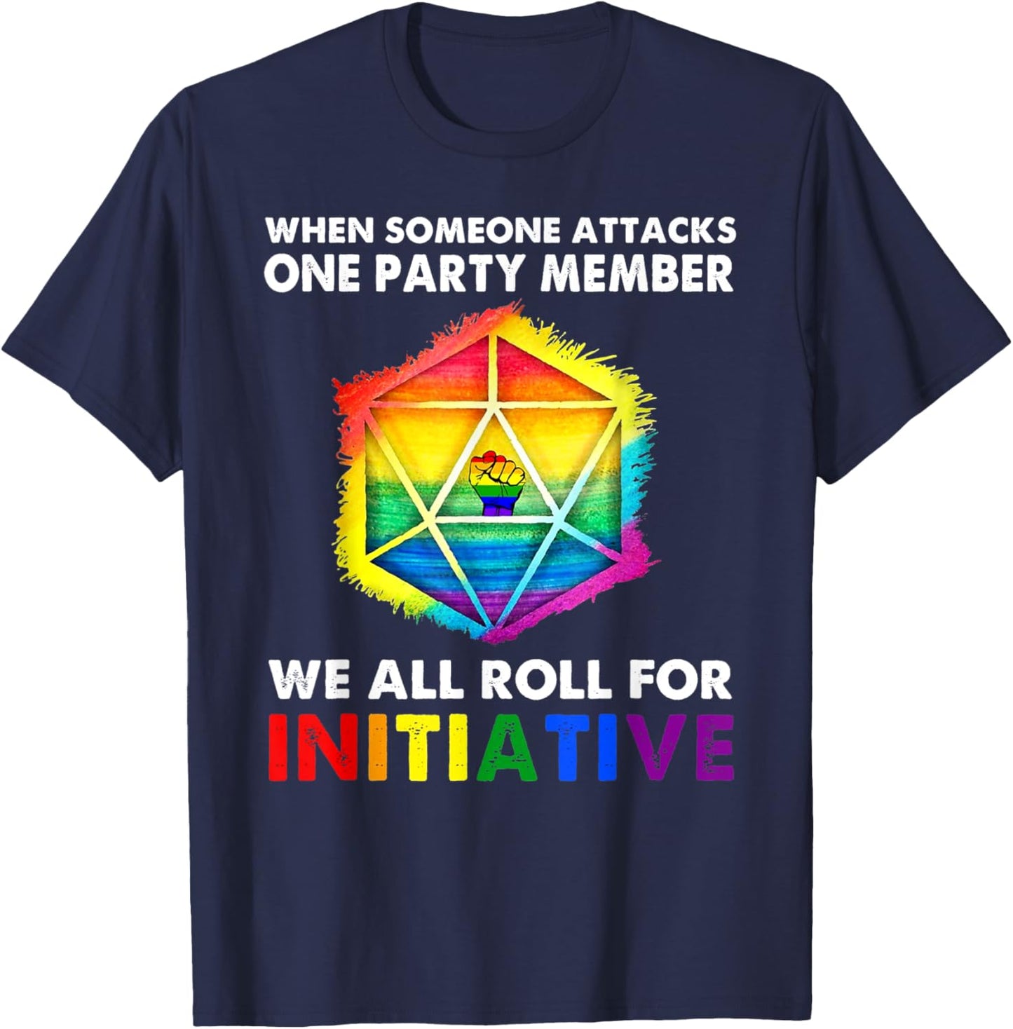 When Someone Attacks One Party Member We All Roll Initiative T-Shirt - T-Shirt | Navy