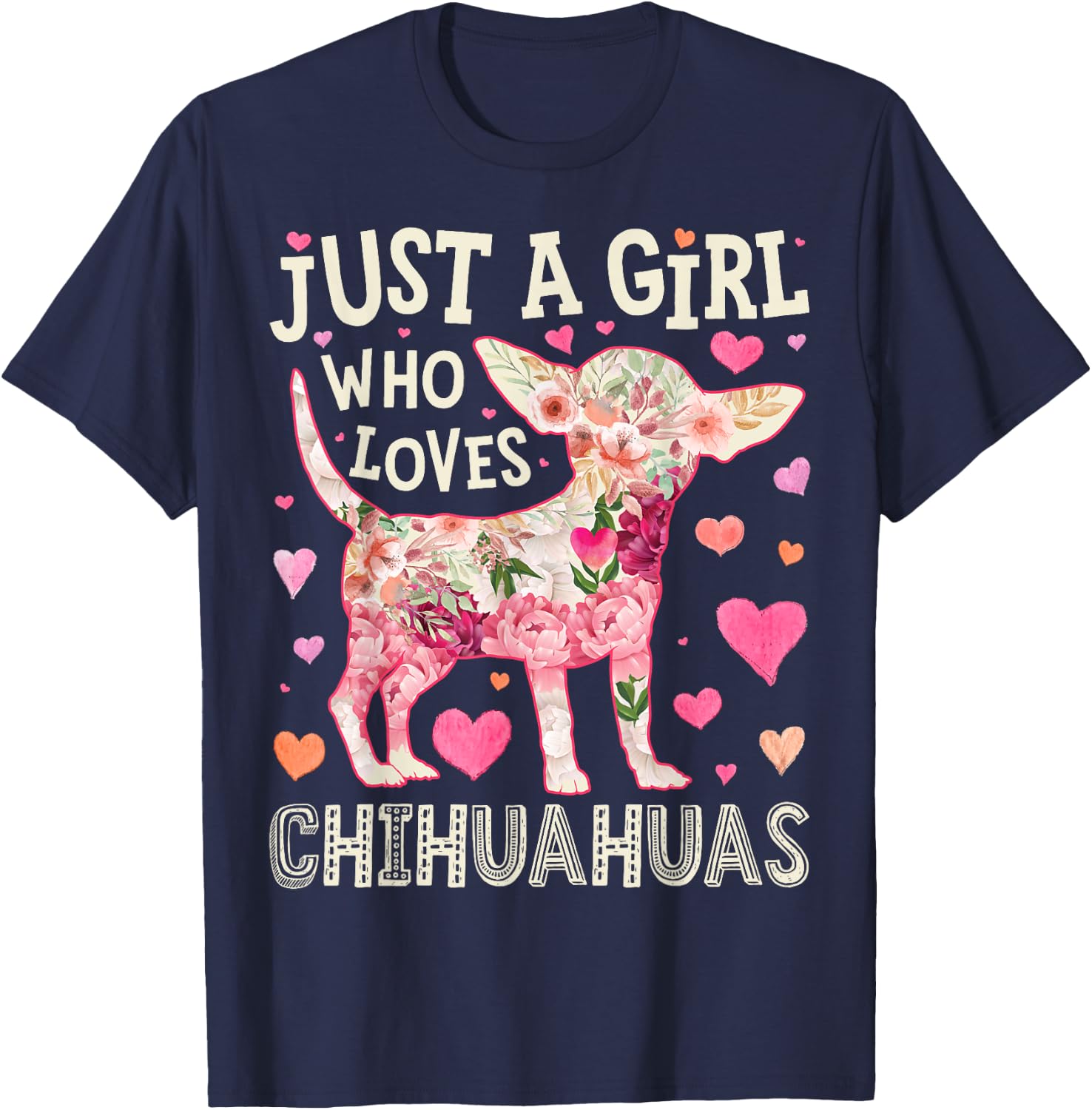 Chihuahua Just A Girl Who Loves Chihuahuas Dog Flower Floral T-Shirt - T-Shirt | Navy