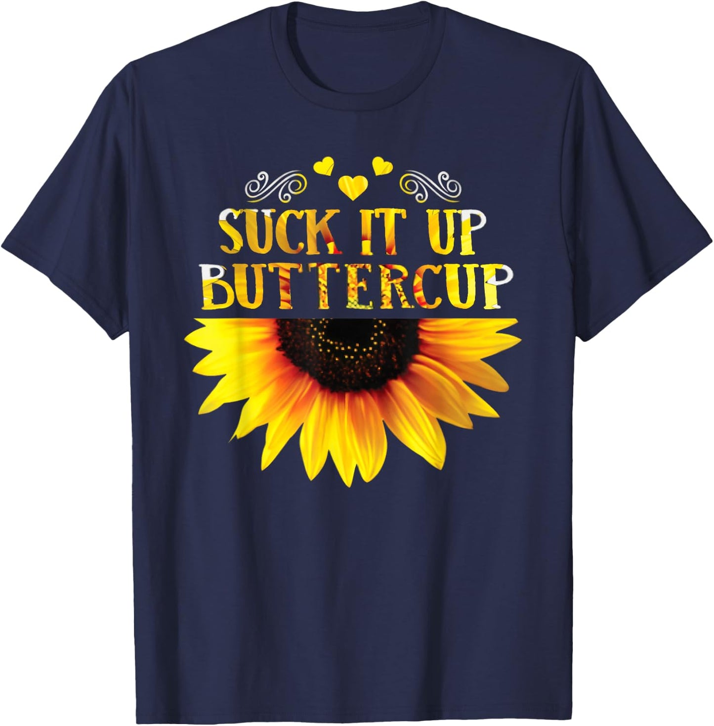 Funny Shirt Suck It Up Buttercup Sunflower For Man For Woman T-Shirt - T-Shirt | Navy