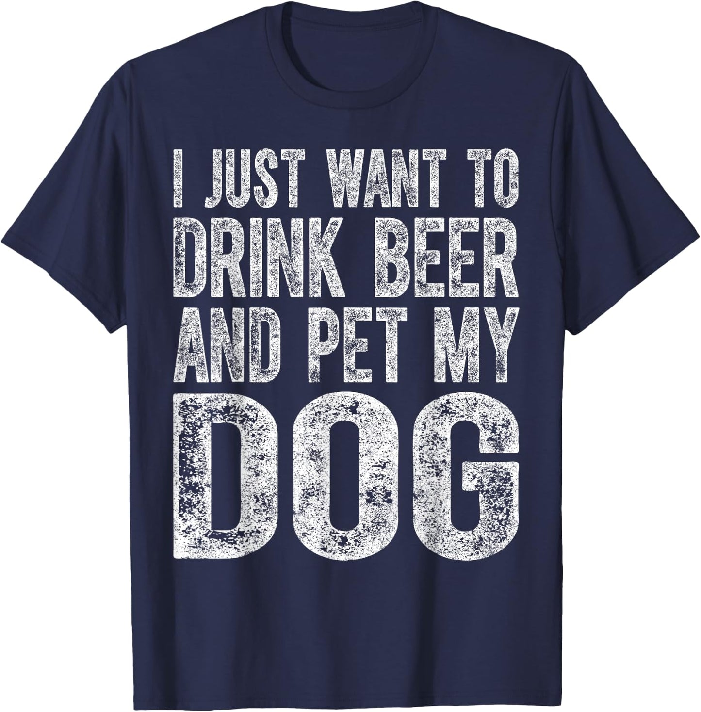 Cute Drinking Shirt I Just Want To Drink Beer And Pet My Dog Women T-Shirt - T-Shirt | Navy