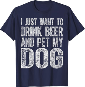 Cute Drinking Shirt I Just Want To Drink Beer And Pet My Dog Women T-Shirt - T-Shirt | Navy