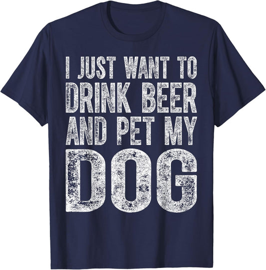 Cute Drinking Shirt I Just Want To Drink Beer And Pet My Dog Women T-Shirt - T-Shirt | Navy