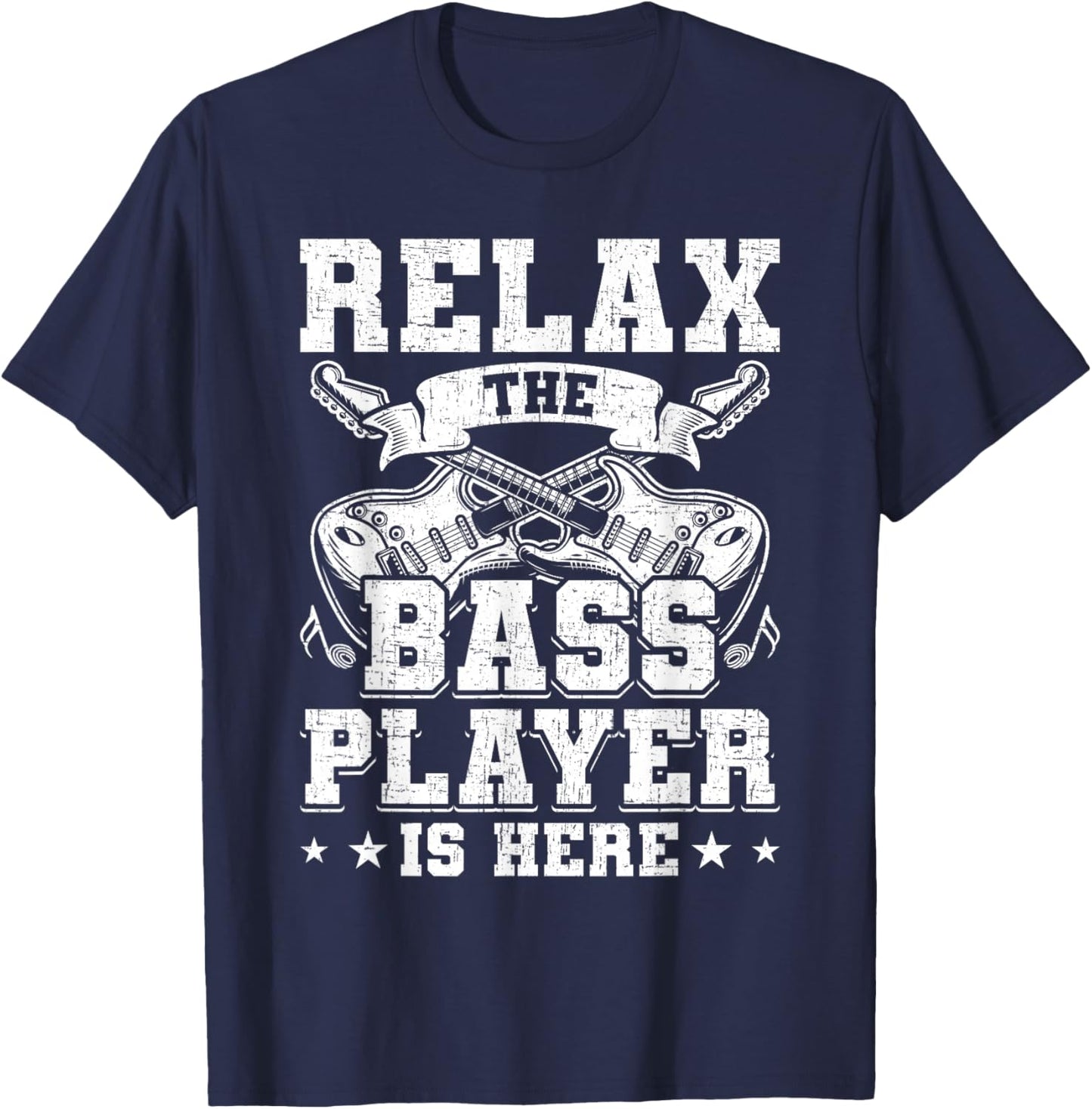 Relax the Base Player is Here Guitar Guitarist T-Shirt - T-Shirt | Navy