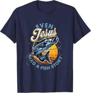 Even Jesus Had A Fish Story Fun Fishing Fishermen Christian T-Shirt - T-Shirt | Navy