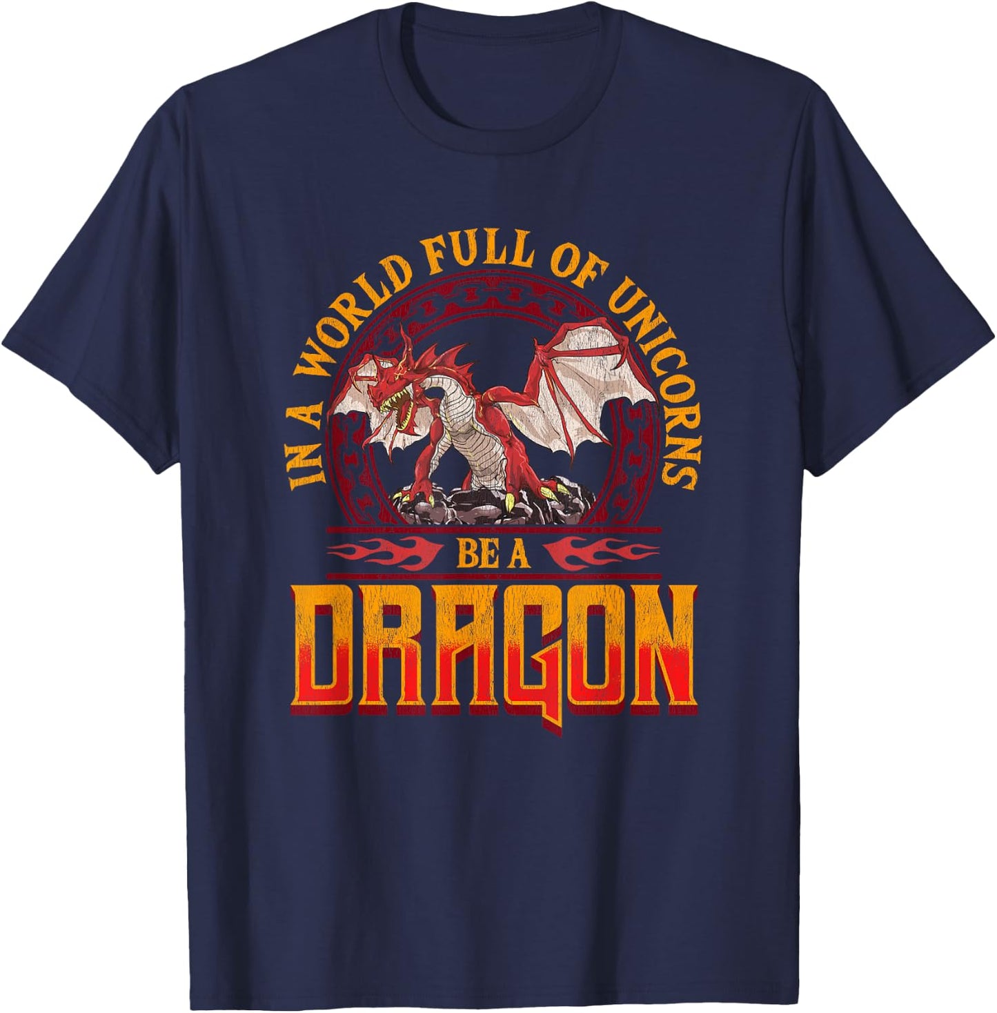 In A World Full Of Unicorns Be A Dragon Funny Folklore T-Shirt - T-Shirt | Navy