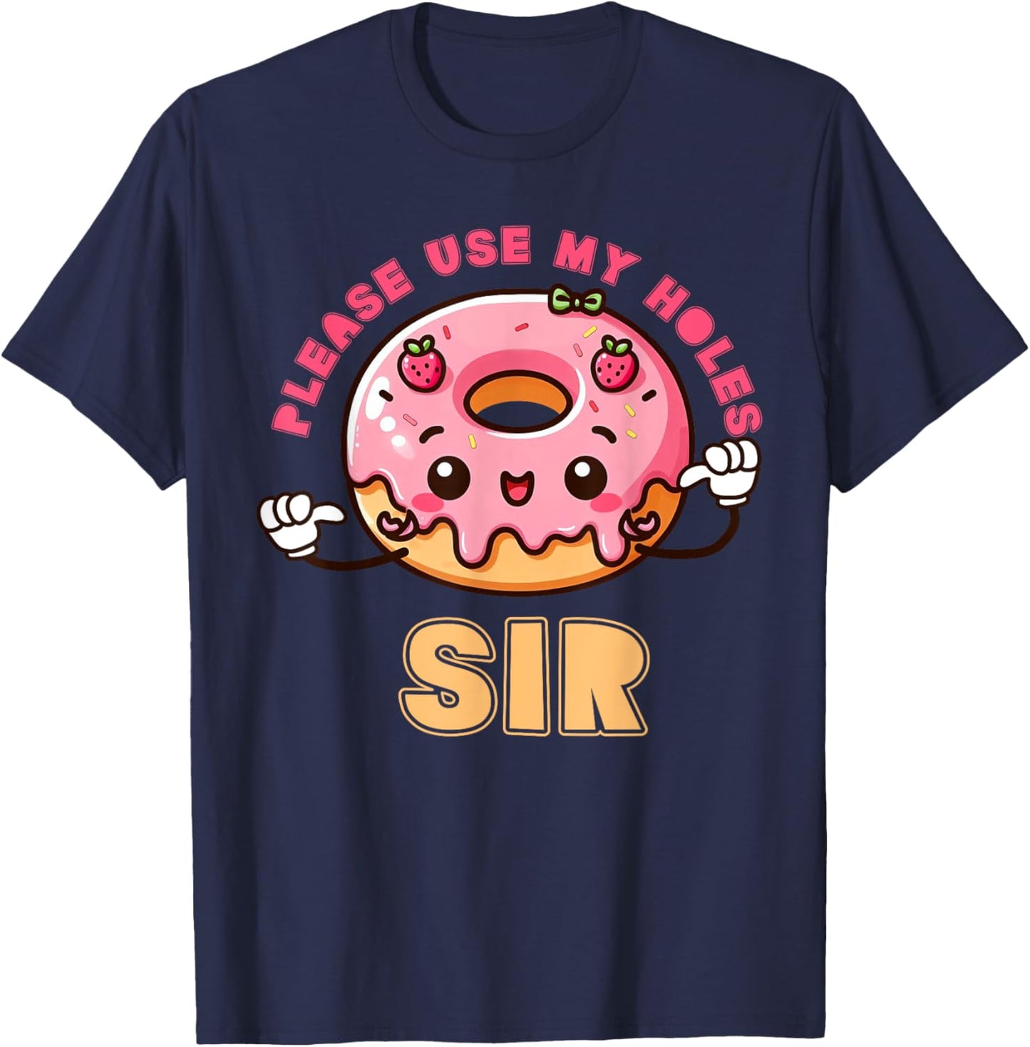Please Use My Holes Sir Inappropriate Funny Donut Embarrass T-Shirt - T-Shirt | Navy