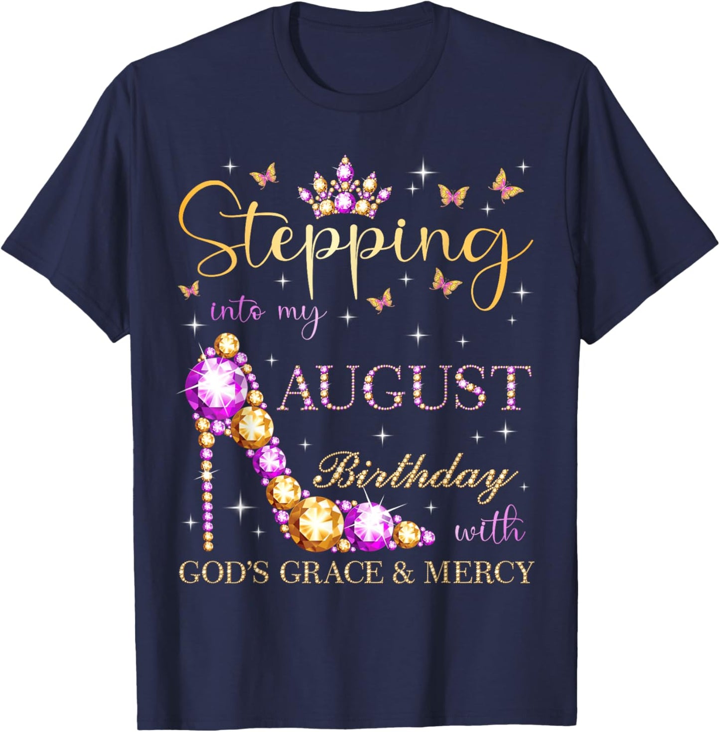 Stepping Into My August Birthday With God's Grace And Mercy T-Shirt - T-Shirt | Navy