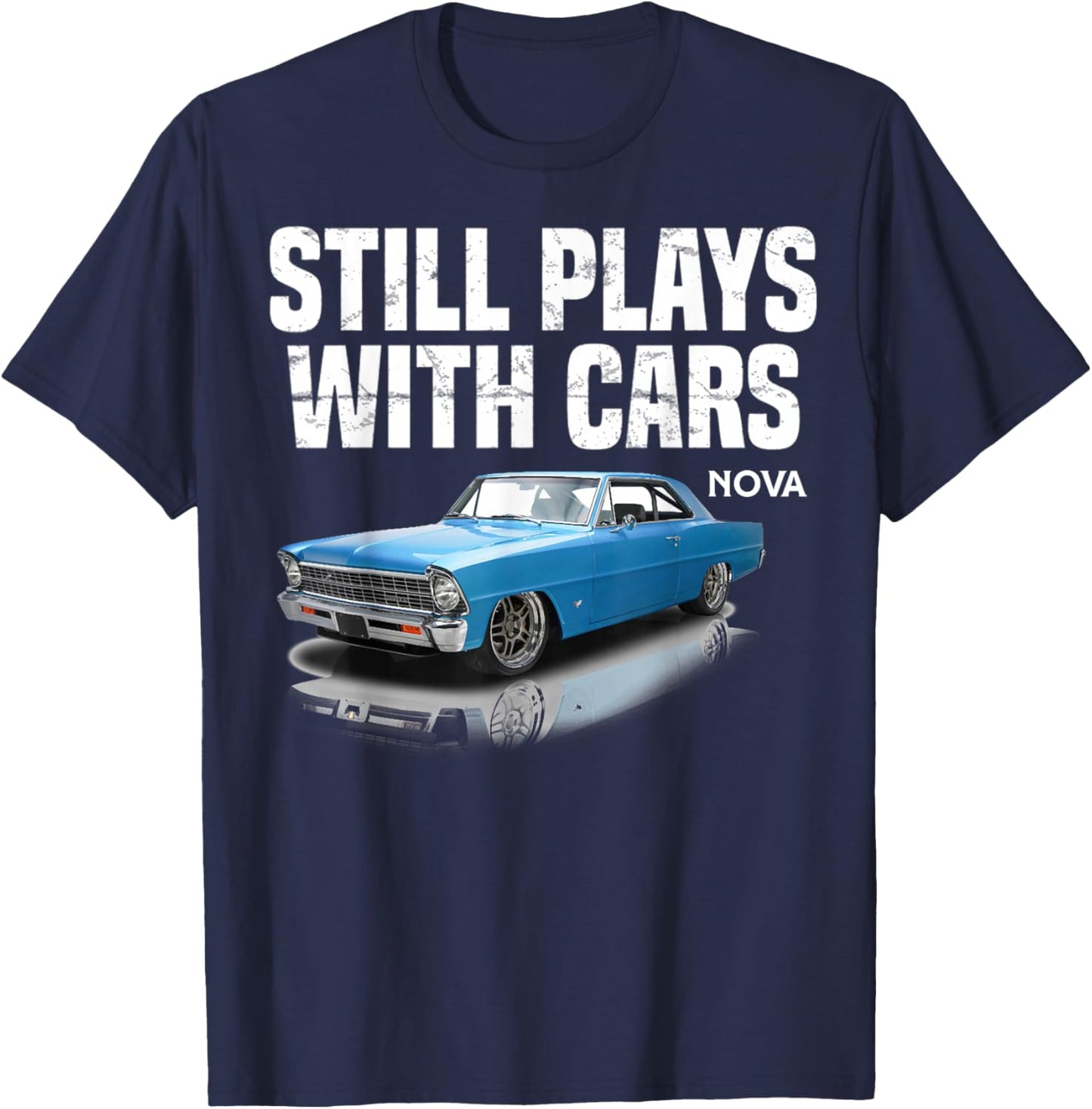 Still plays with cars nova 1967 1969 1972 blue Muscle Car T-Shirt - T-Shirt | Navy