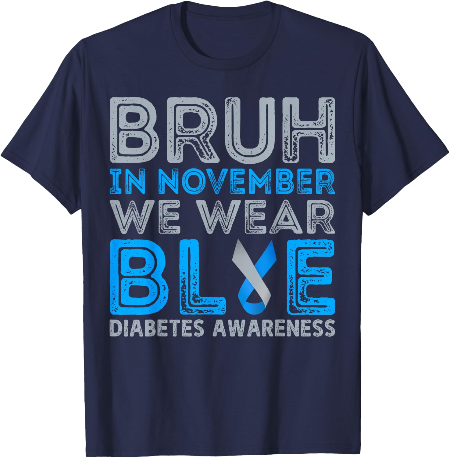 Diabetes Awareness For Boy Bruh In November We Wear Blue T-Shirt - T-Shirt | Navy