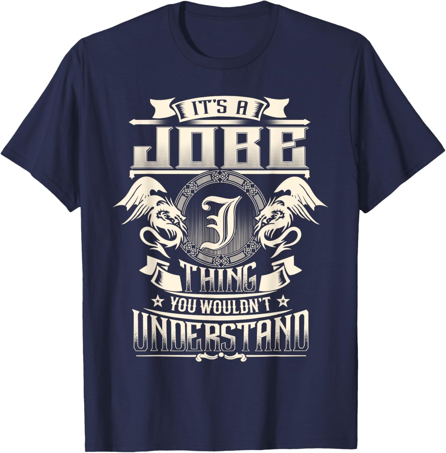It's A JOBE Thing You Wouldn't Understand Family Name T-Shirt - T-Shirt | Navy