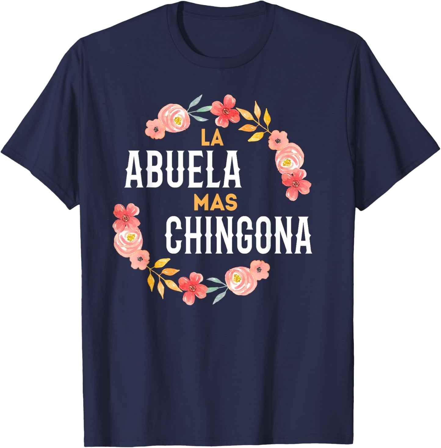 La Abuela Mas Chingona Spanish Grandma Floral Arch T-Shirt - T-Shirt | Navy