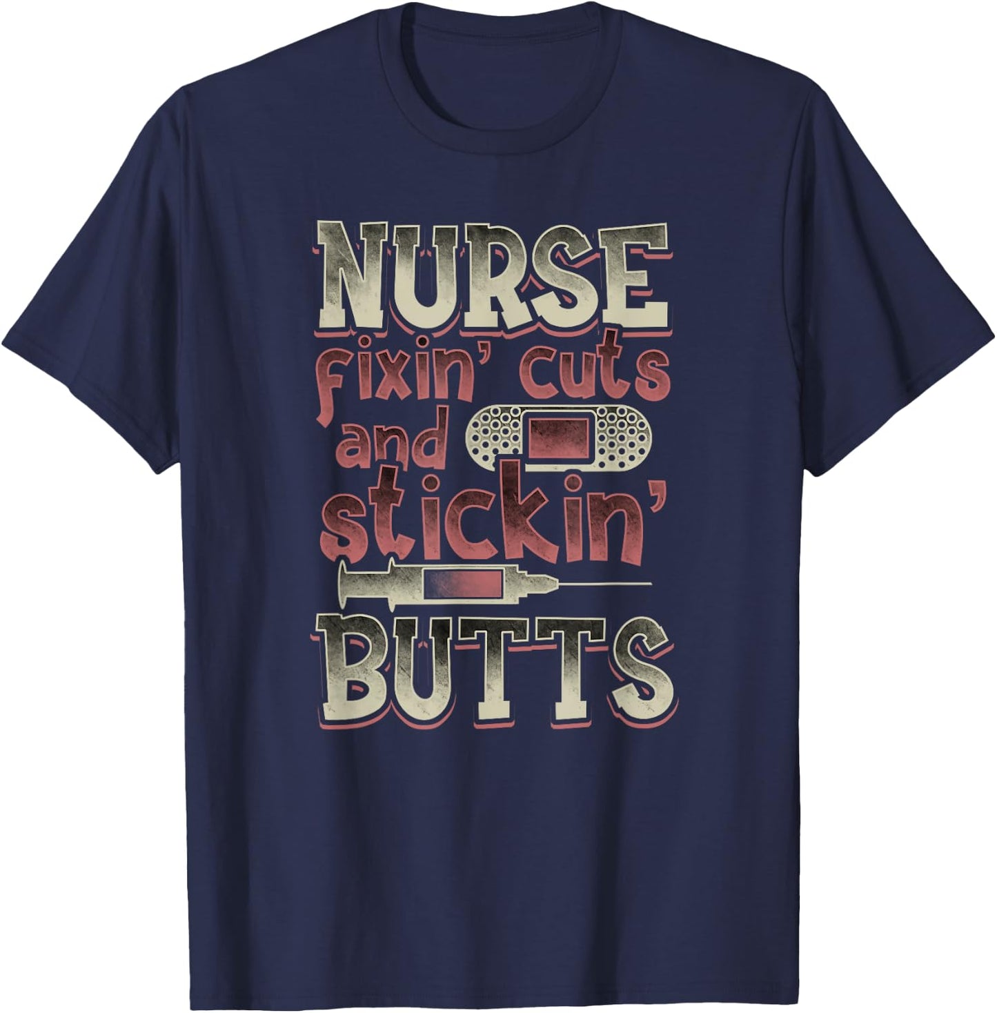 Nurse Gifts Men Funny Fixin' Cuts Stickin' Butts T-Shirt - T-Shirt | Navy