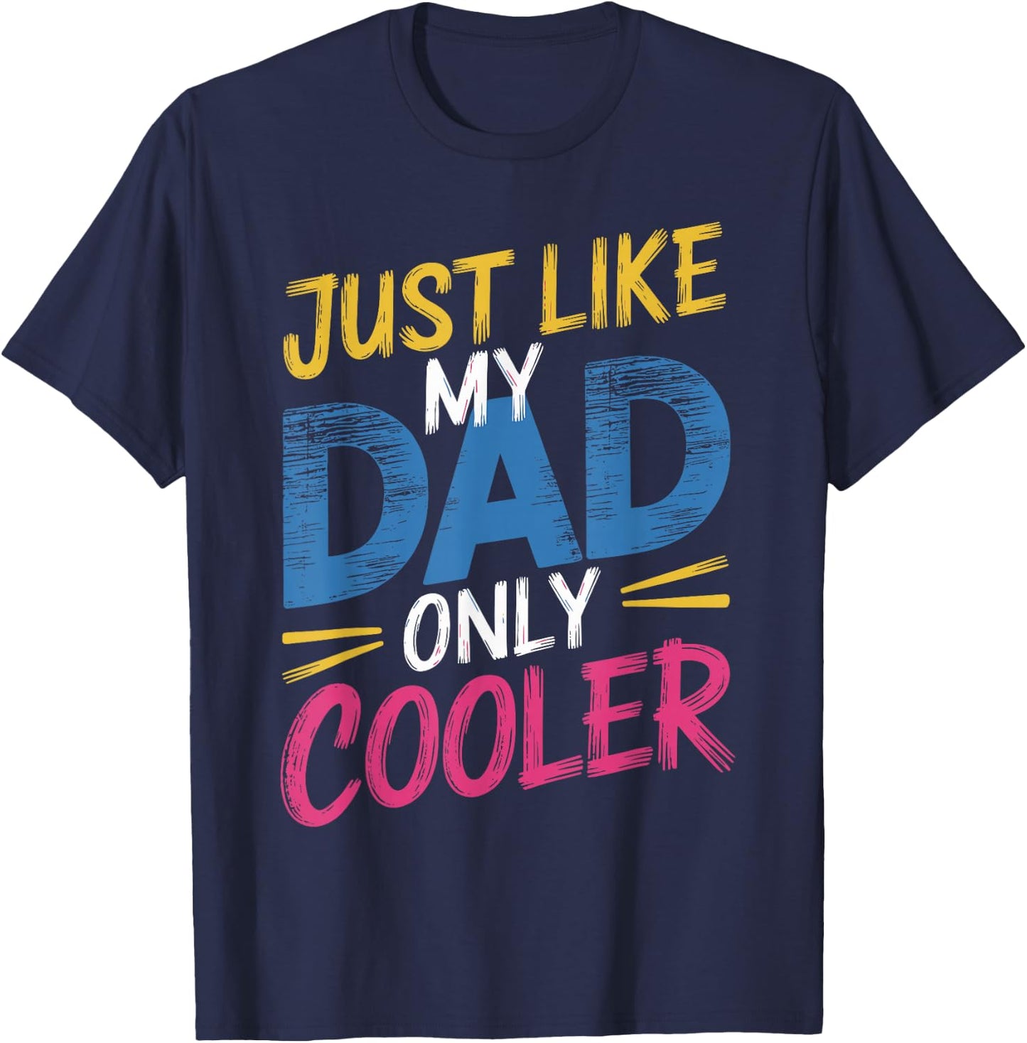 Just Like My Dad Only Cooler Stylish Dad T-Shirt - T-Shirt | Navy