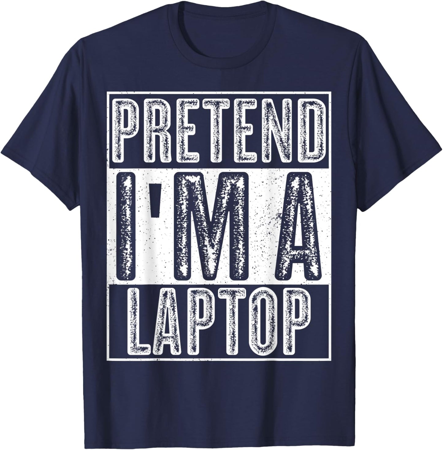 Pretend I'm A Laptop Shirt Funny Halloween Costume Gift T-Shirt - T-Shirt | Navy