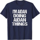 Personalized I'm Aidan Doing Aidan Things T-Shirt - T-Shirt | Navy