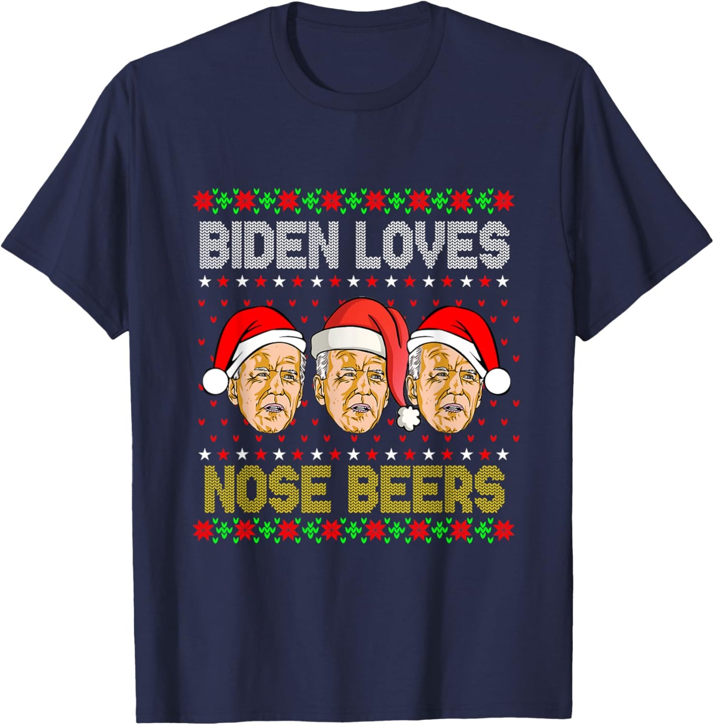Biden Loves Nose Beers Funny Ugly Christmas Sweater T-Shirt - T-Shirt | Navy