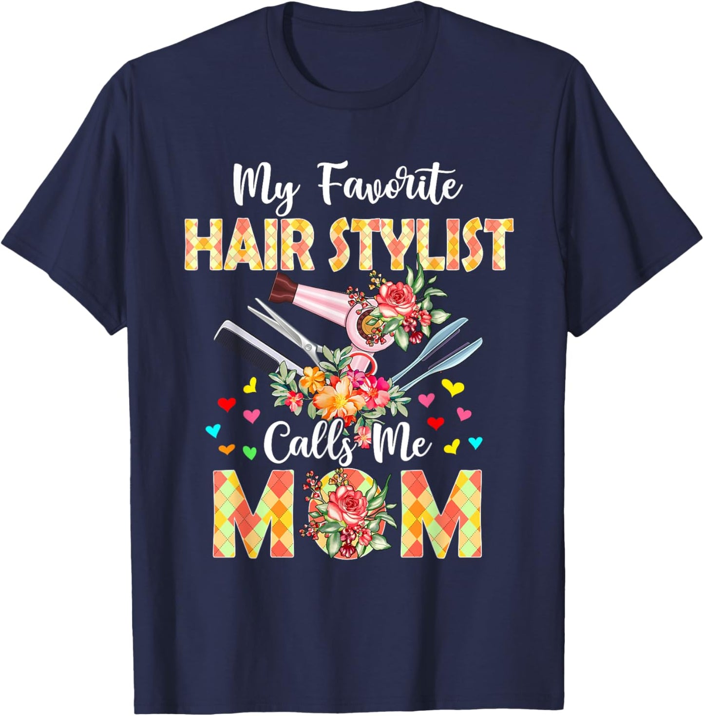 My Favorite Hair Stylist Calls Me Mom Mother's Day Proud Job T-Shirt - T-Shirt | Navy