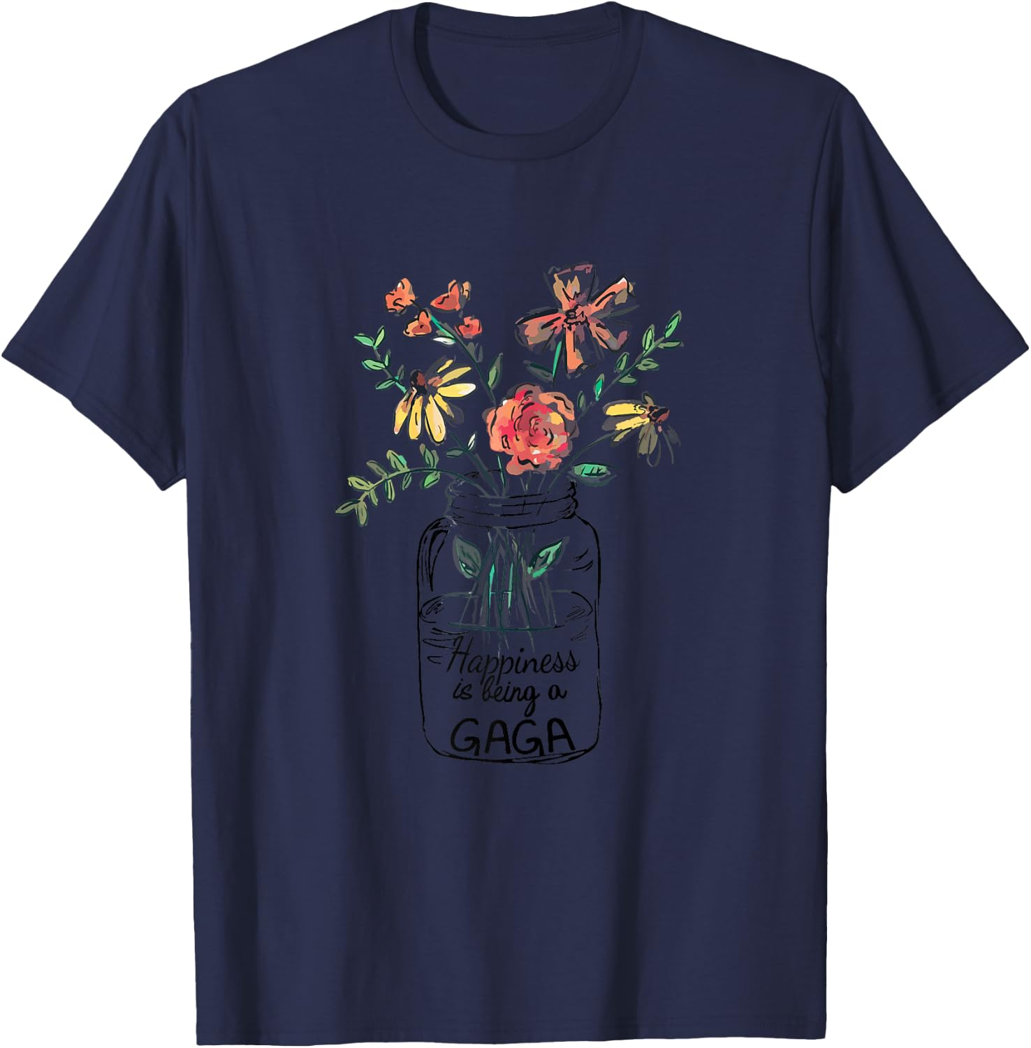 Happiness is Being Gaga Life - Flower Art-Grandma T-Shirt - T-Shirt | Navy