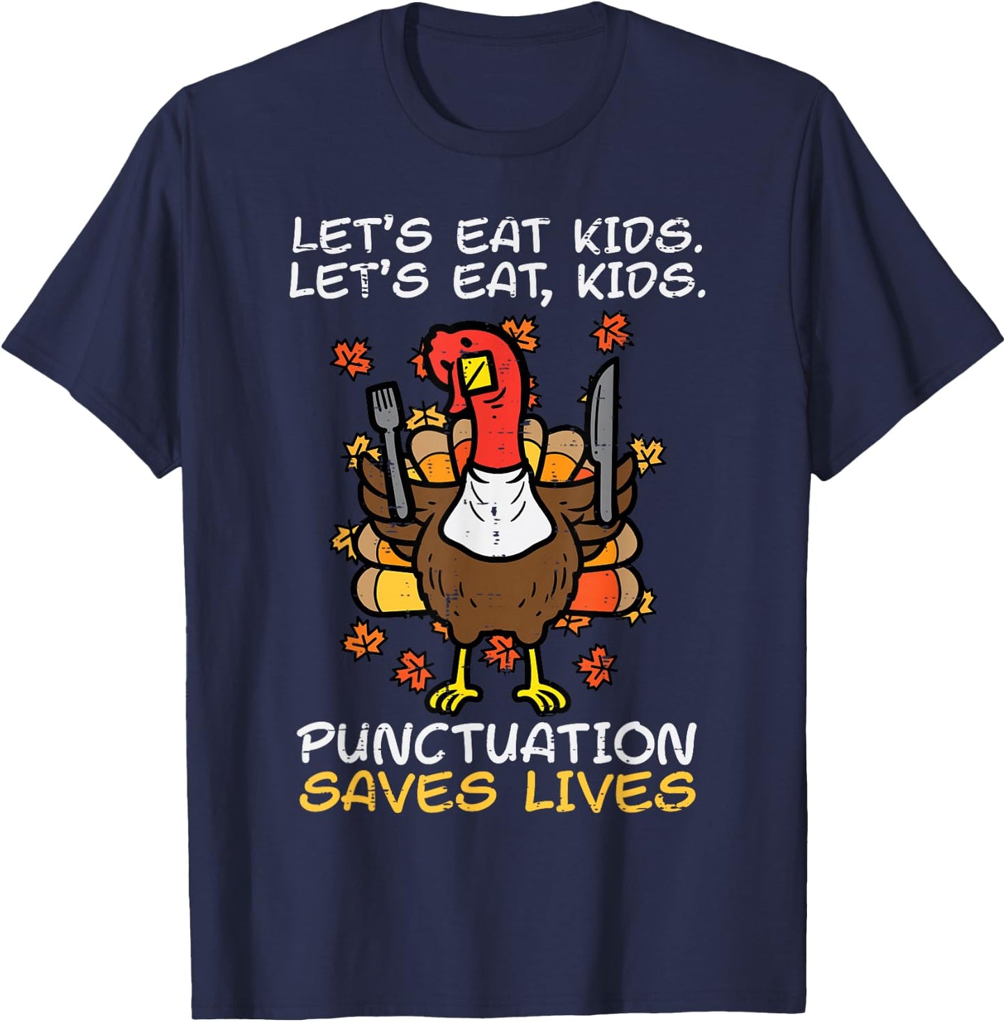 Funny Thanksgiving Teacher Turkey Lets Eat Kids Punctuation T-Shirt - T-Shirt | Navy