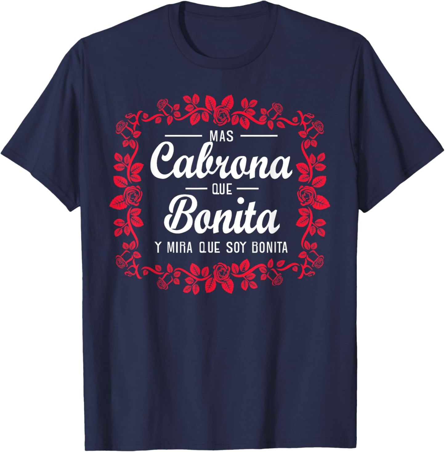 Soy mas cabrona que bonita y mira que soy muy bonita T-Shirt - T-Shirt | Navy