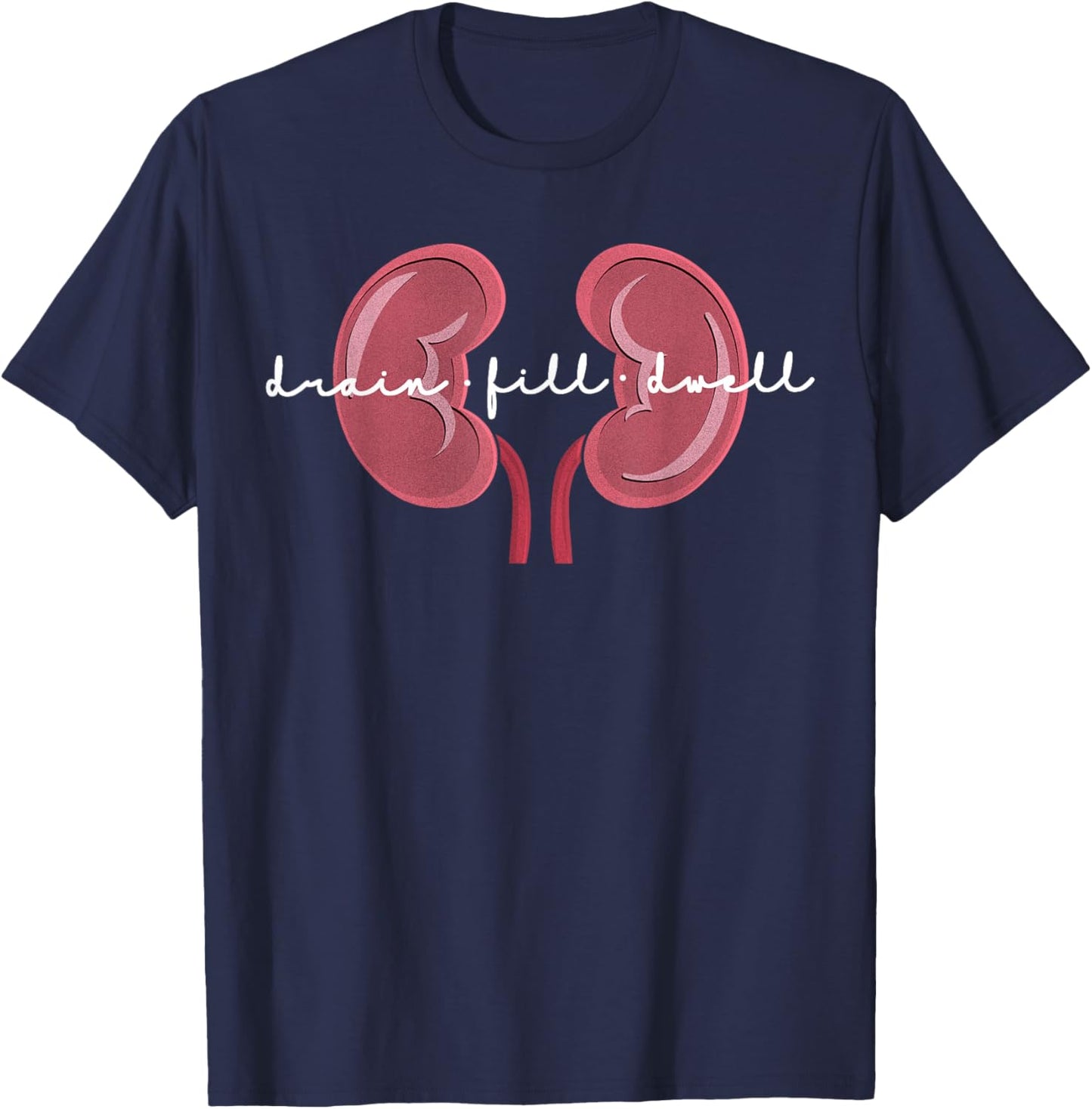 Peritoneal Dialysis Nurse Kidney Disease Funny Nursing T-Shirt - T-Shirt | Navy